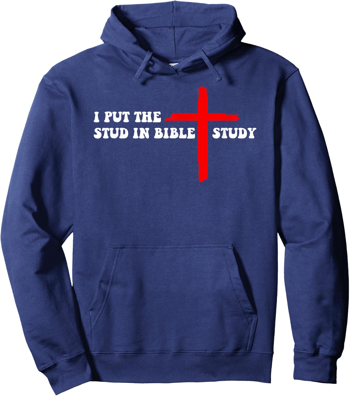 I Put The Stud In Bible Study Funny Christian Hoodie - Hoodie | Navy