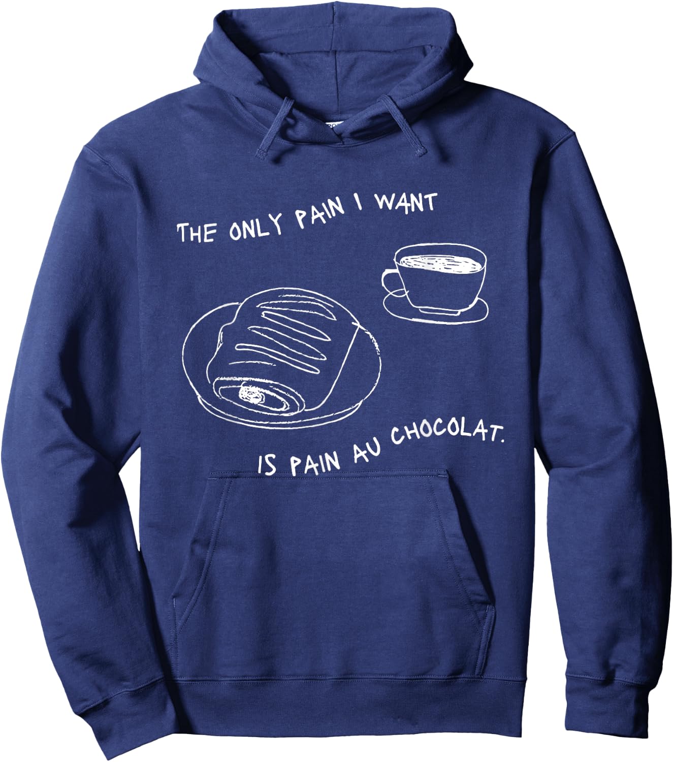 The Only Pain I Want Is Pain Au Chocolat Hoodie - Hoodie | Navy