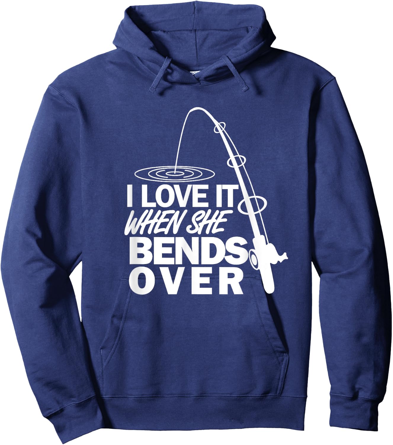 I Love It When She Bends Over - Funny Fishing Hoodie - Hoodie | Navy