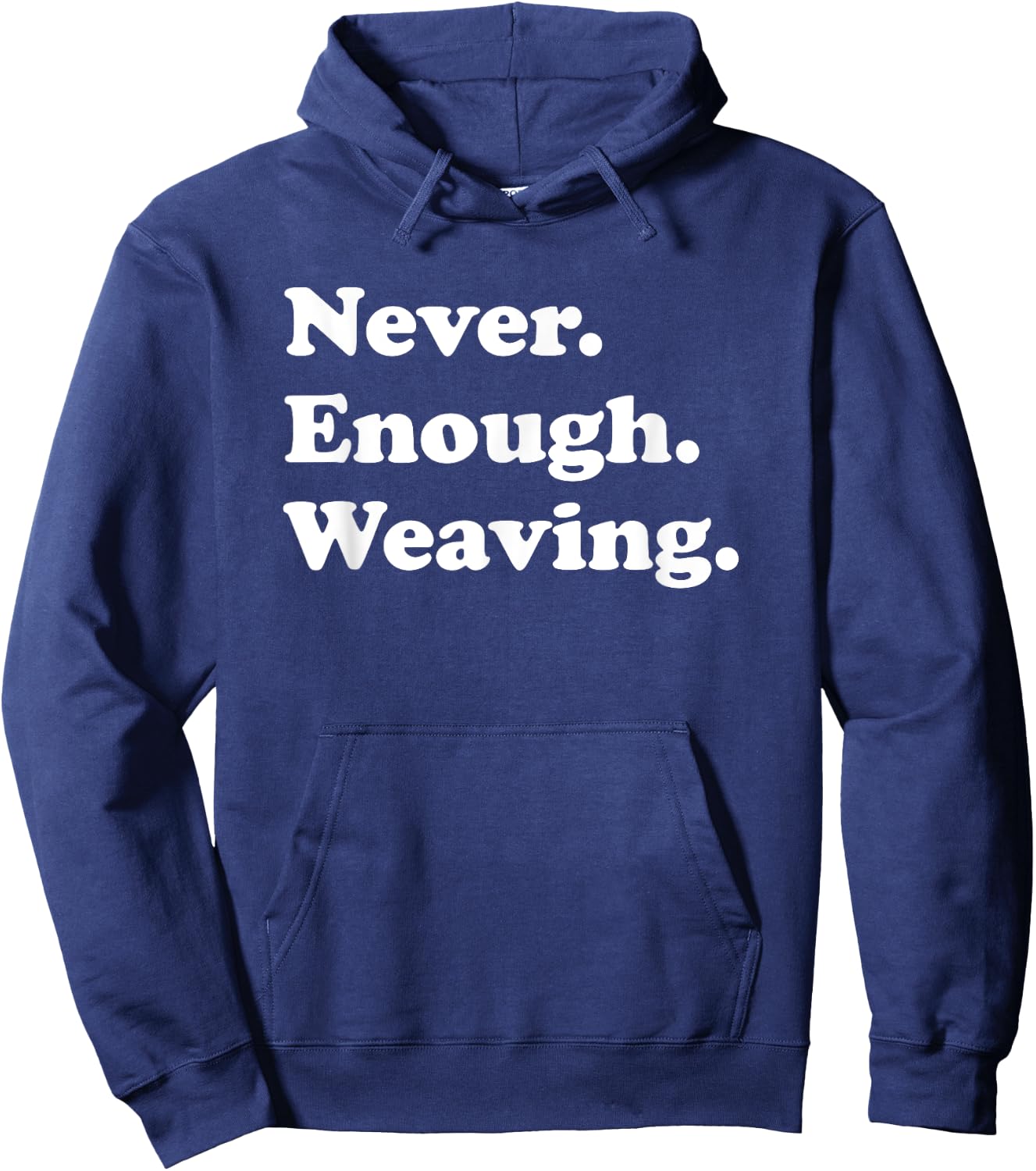 Never Enough Weaving Funny Weaving Hoodie - Hoodie | Navy