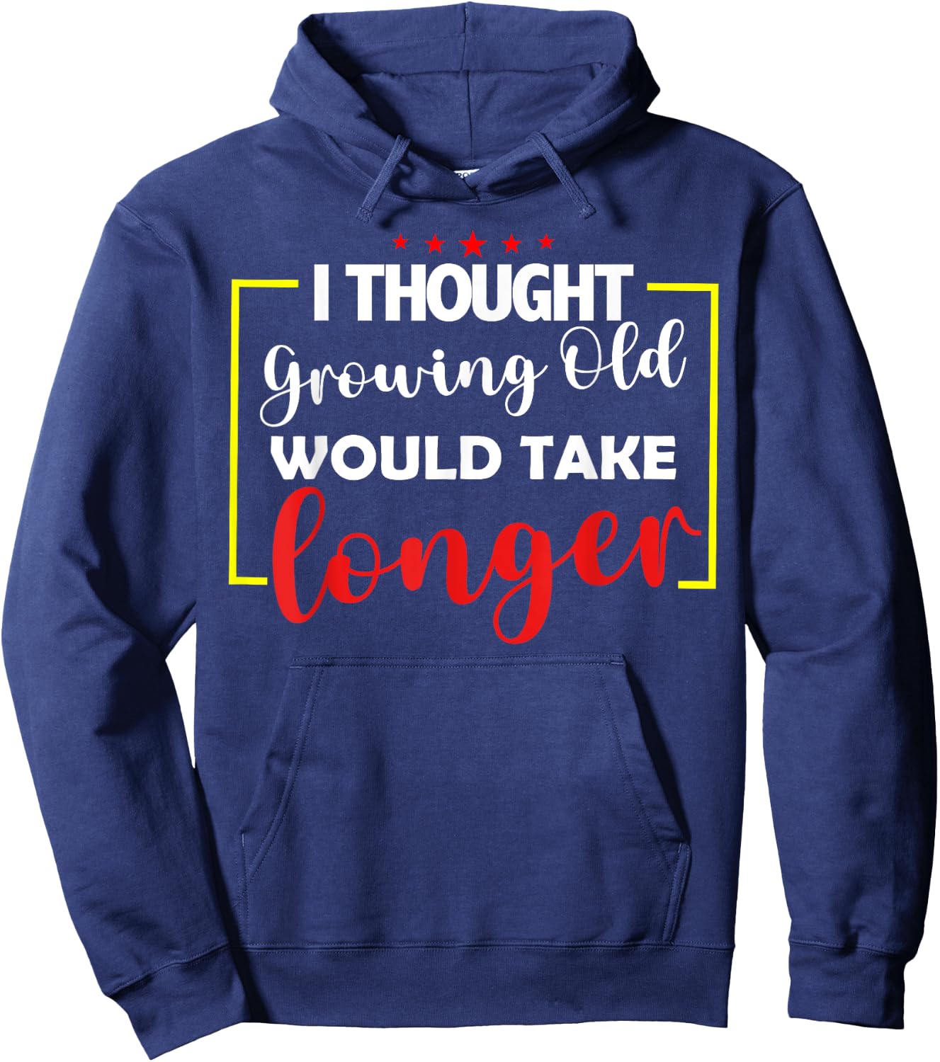 I Thought Growing Old Would Take Longer Hoodie - Hoodie | Navy