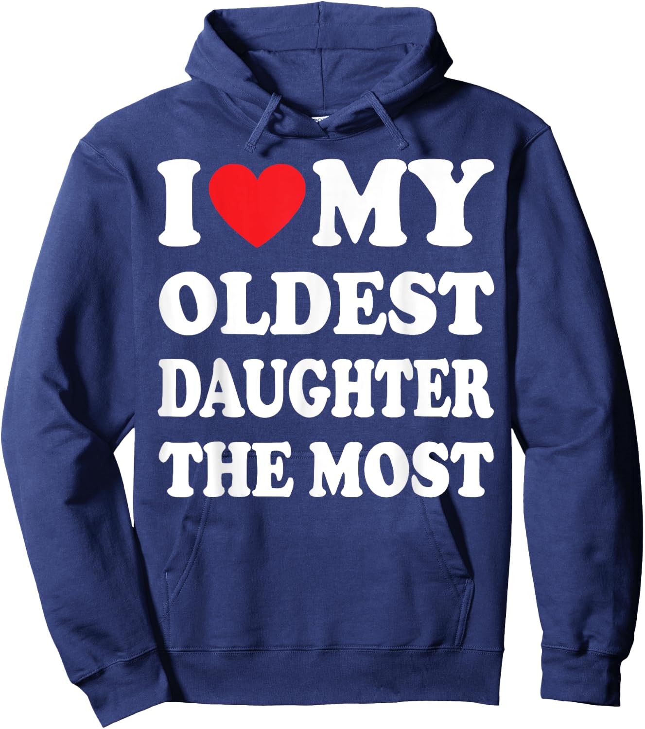 I Love My Oldest Daughter The Most Hoodie - Hoodie | Navy
