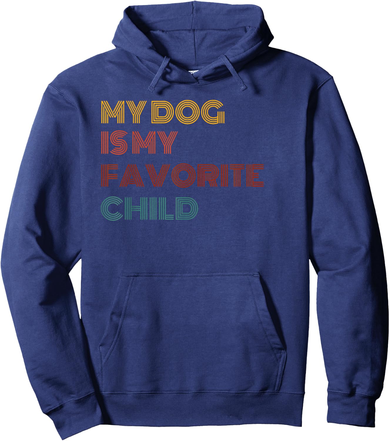 MY DOG IS MY FAVORITE CHILD Men Women Hoodie - Hoodie | Navy