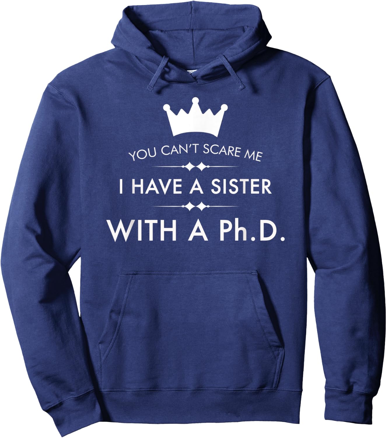 I Have A Sister With A PhD Funny Brave Feminist Hoodie - Hoodie | Navy