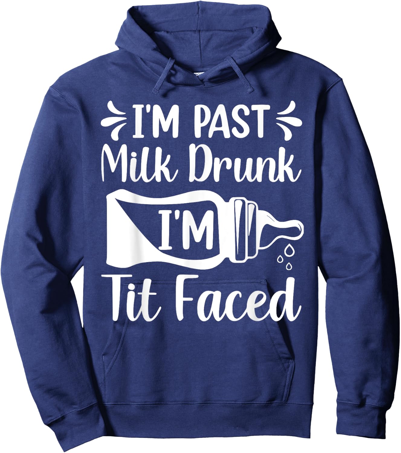 I'M PAST MILK DRUNK I'M TIT FACED Funny design Hoodie - Hoodie | Navy