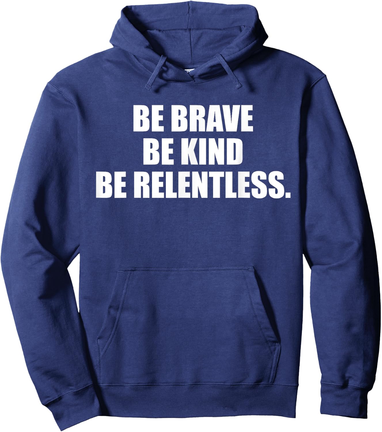 Be Brave, Kind, Relentless. Hoodie - Hoodie | Navy
