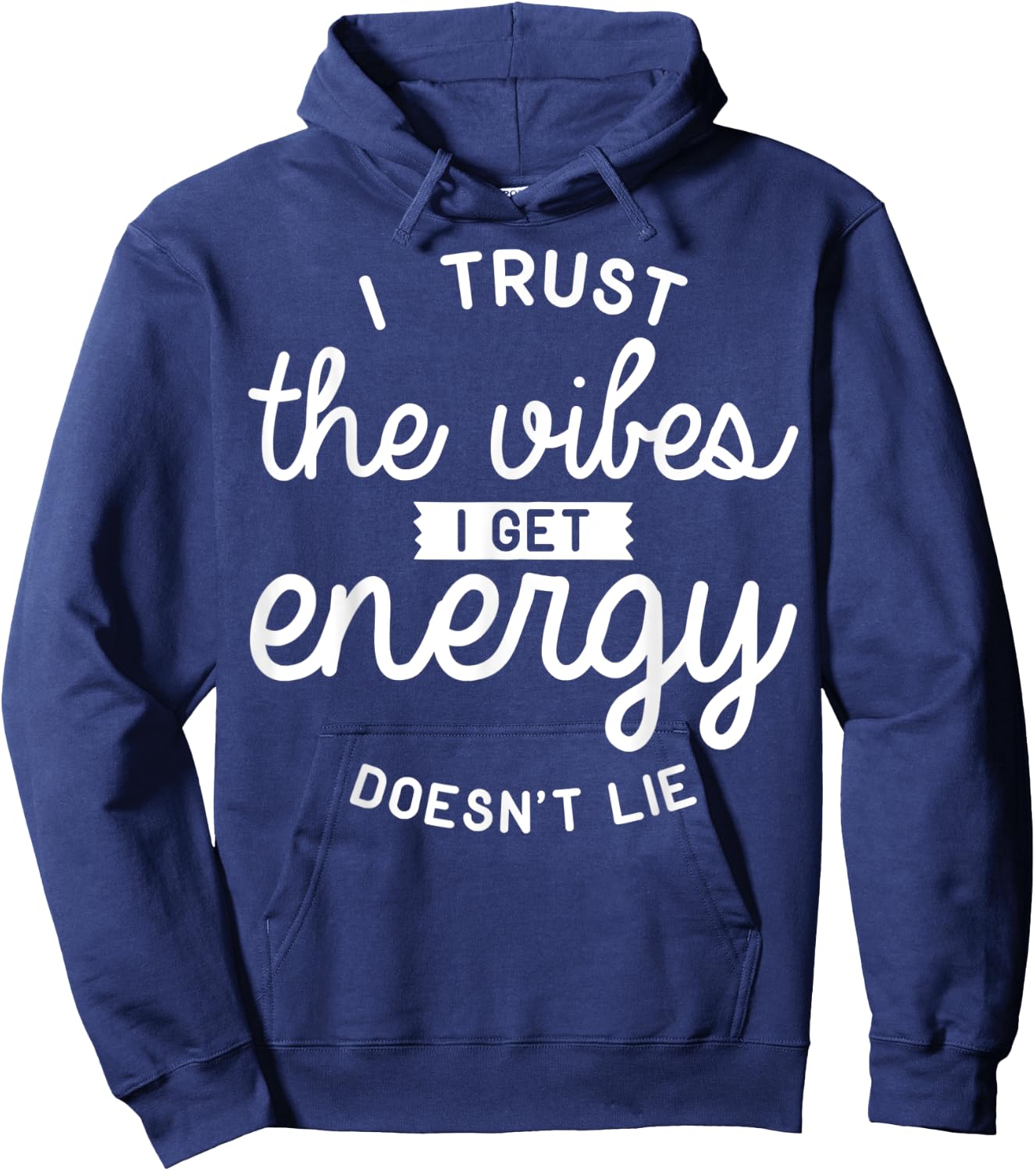 Trust The Vibes Energy doesn't lie Hoodie - Hoodie | Navy