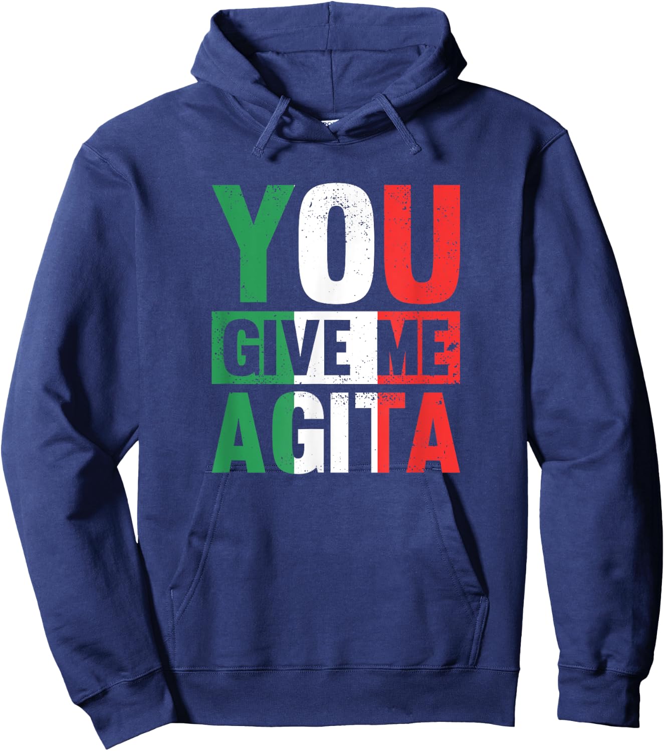 You give me Agita - Funny Italian Saying Hoodie - Hoodie | Navy