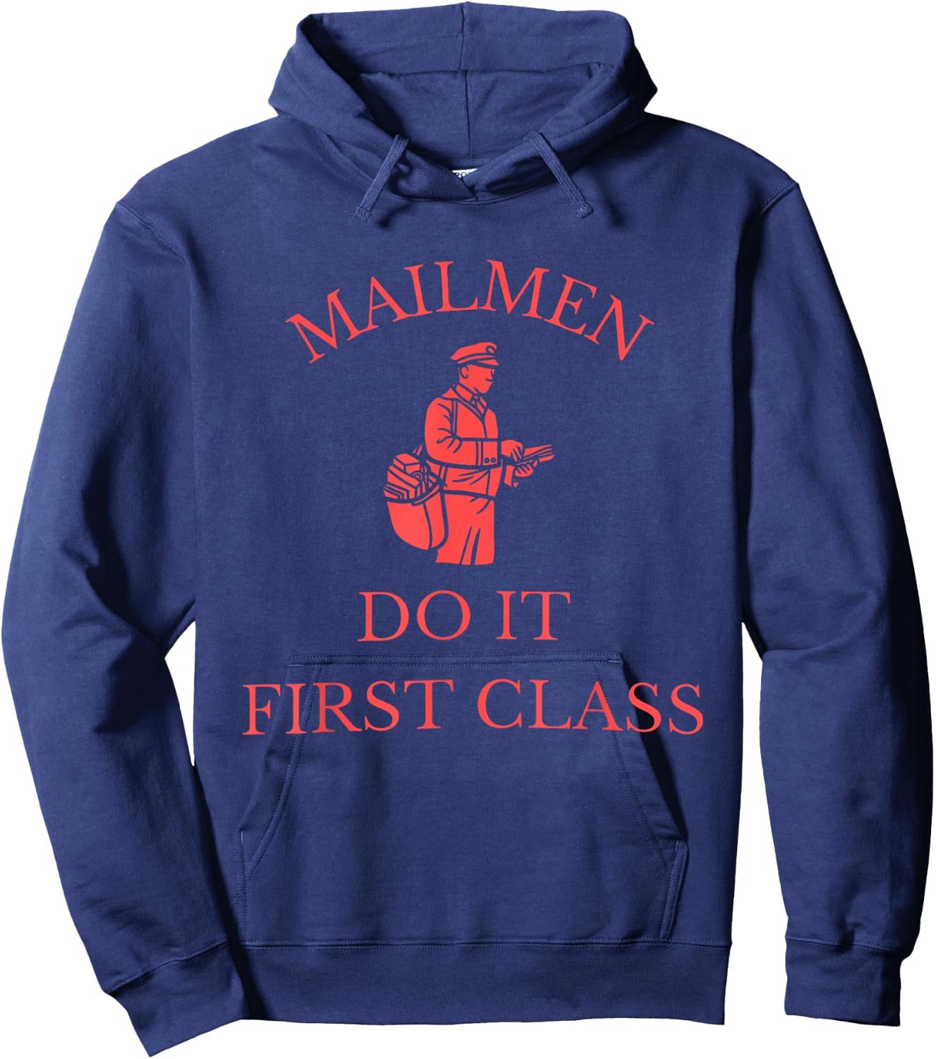Mailmen Do It First Class Funny Apparel Hoodie - Hoodie | Navy
