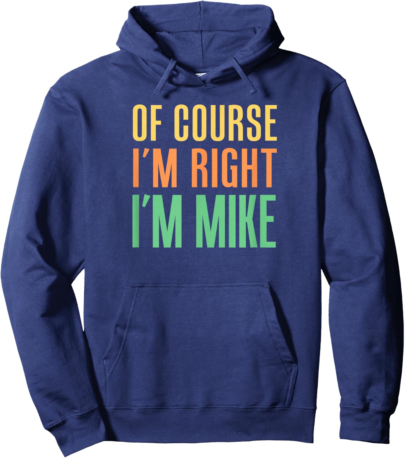 Of Course I'm Right I'm Mike Hoodie - Hoodie | Navy