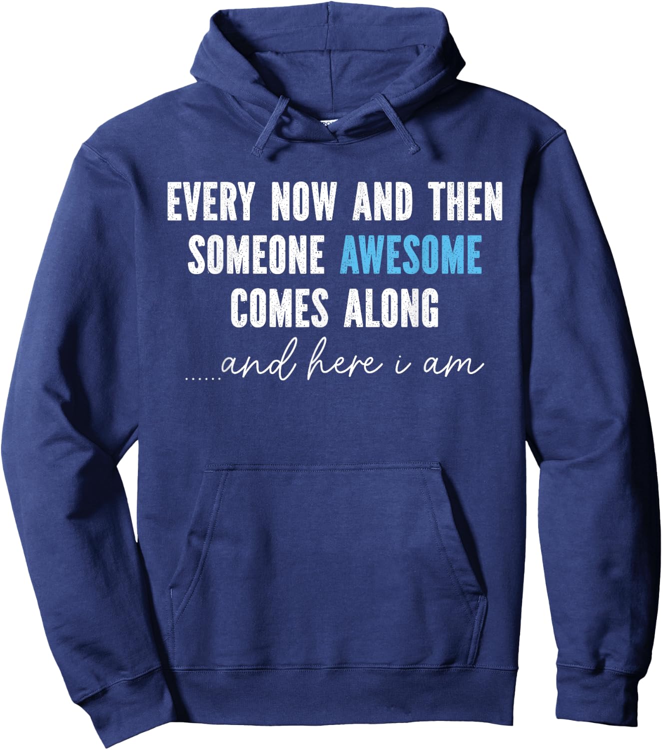 Every Now And Then Someone Awesome Comes Along Hoodie - Hoodie | Navy