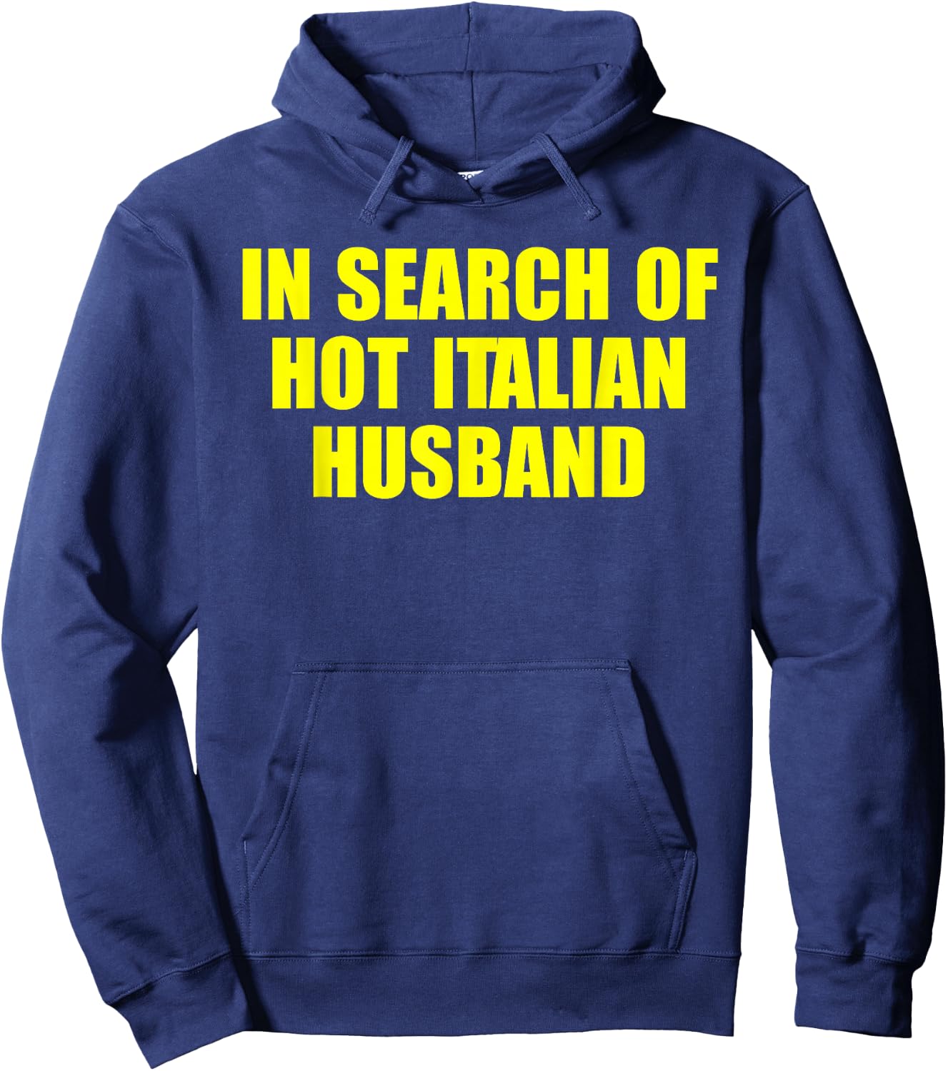 In Search Of Hot Italian Husband Apparel Hoodie - Hoodie | Navy