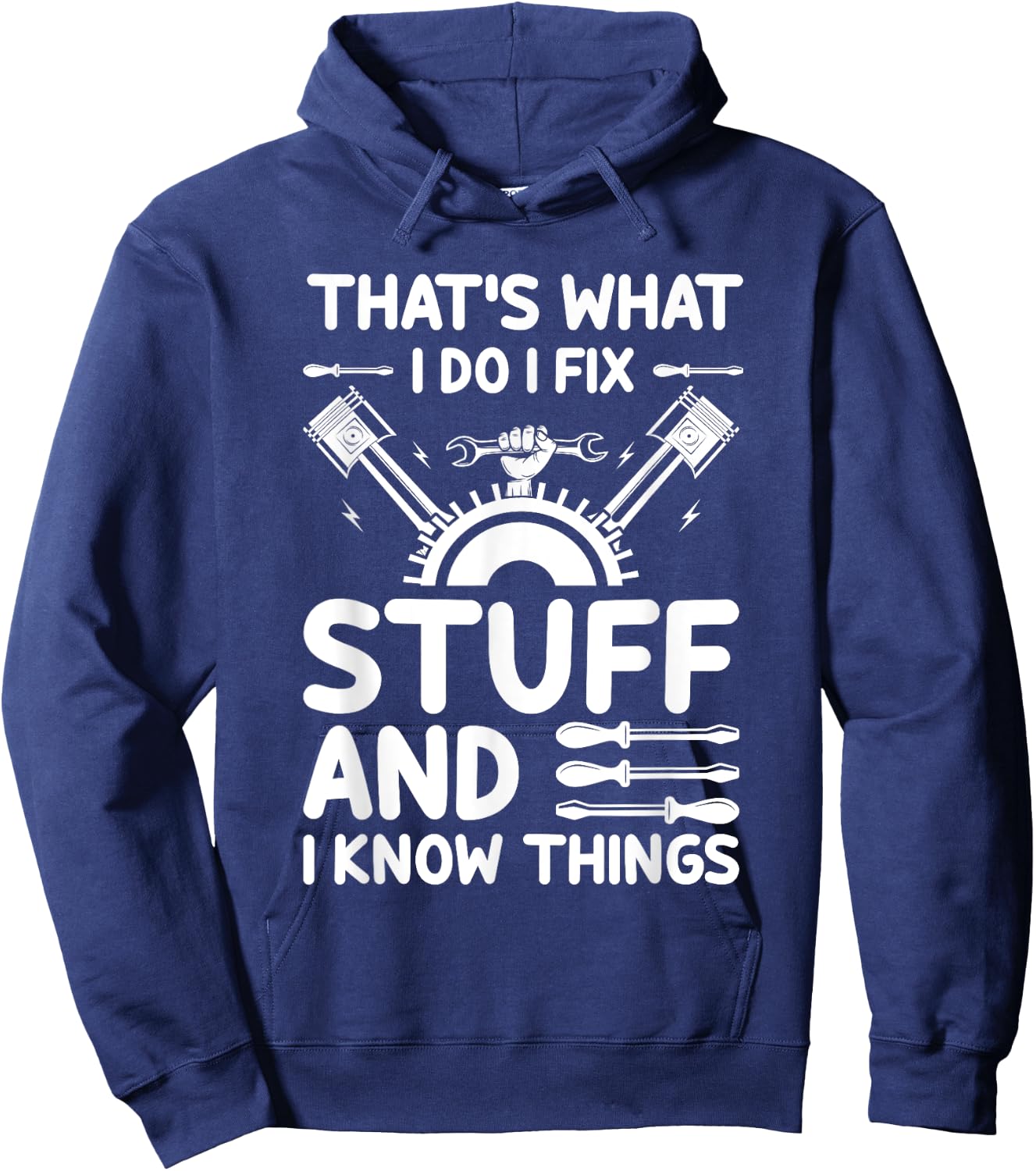 That's What I Do I Fix Stuff And I Know Things Hoodie - Hoodie | Navy