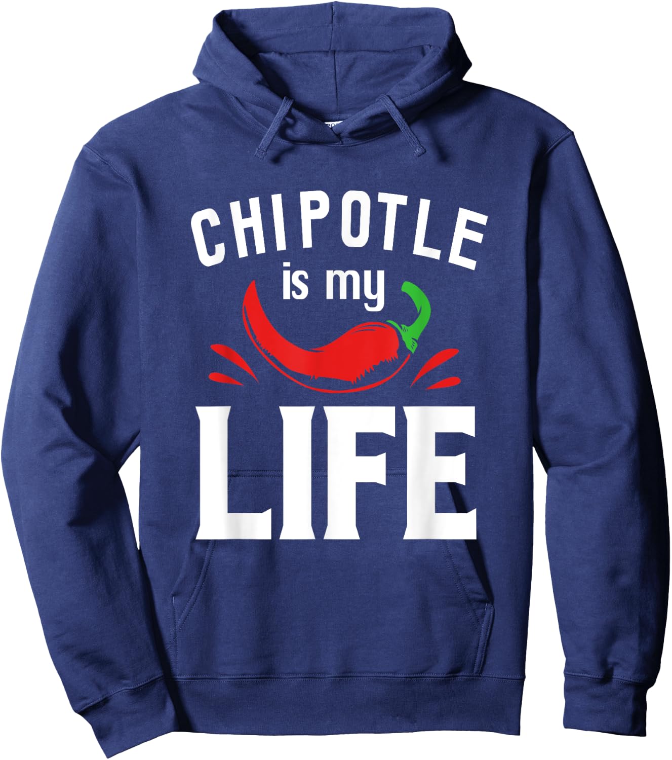 Funny Mexican Food Chipotle Is My Life Hoodie - Hoodie | Navy