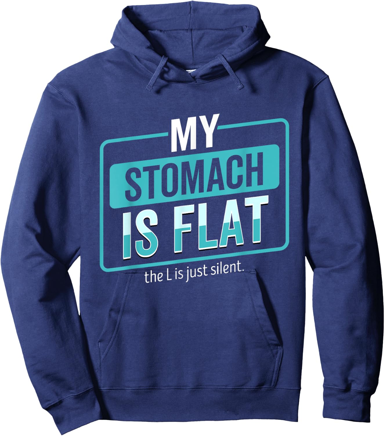 My Stomach Is Flat The L Is Just Silent Funny Hoodie - Hoodie | Navy