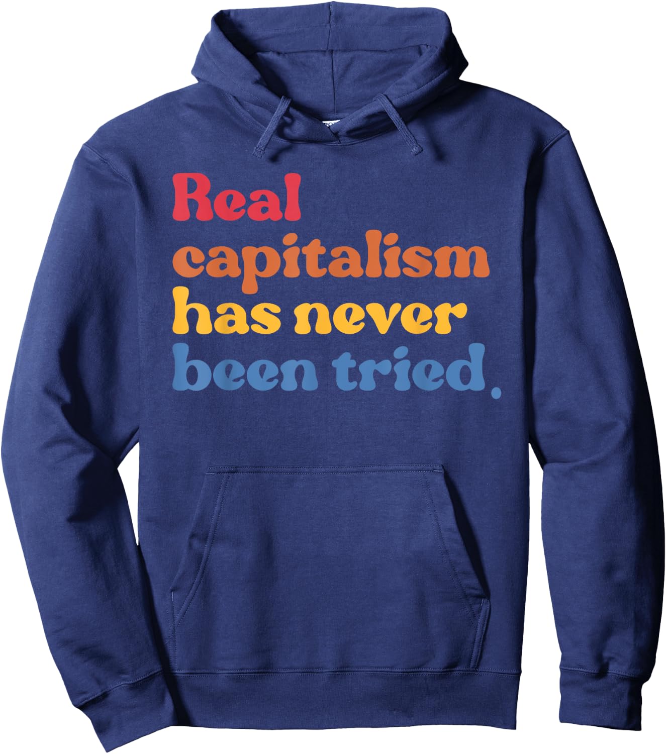 Real Capitalism Has Never Been Tried Design Hoodie - Hoodie | Navy