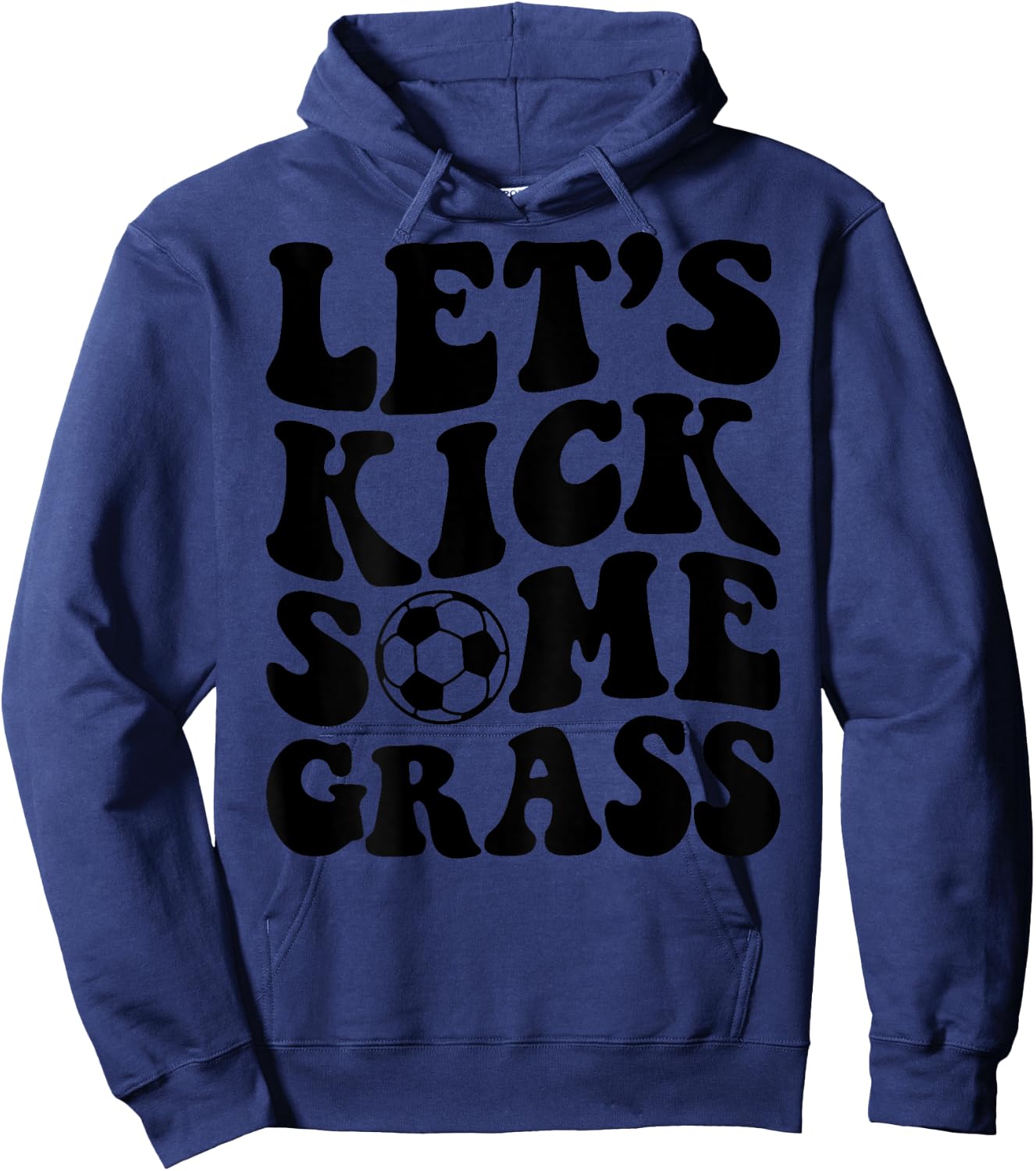 Let's Kick Some Grass Soccer Hoodie - Hoodie | Navy