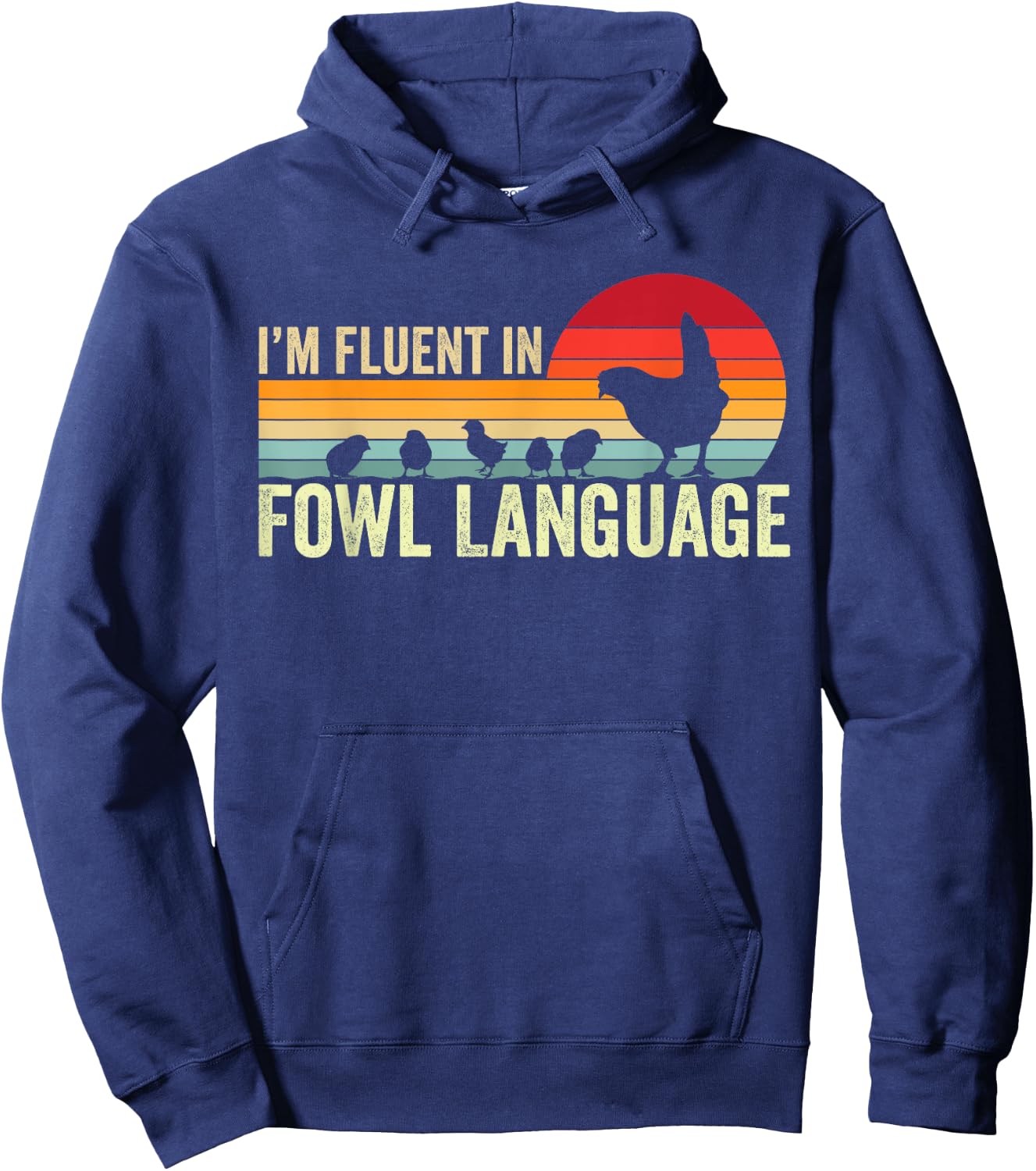 I’m Fluent In Fowl Language Chicken Hoodie - Hoodie | Navy