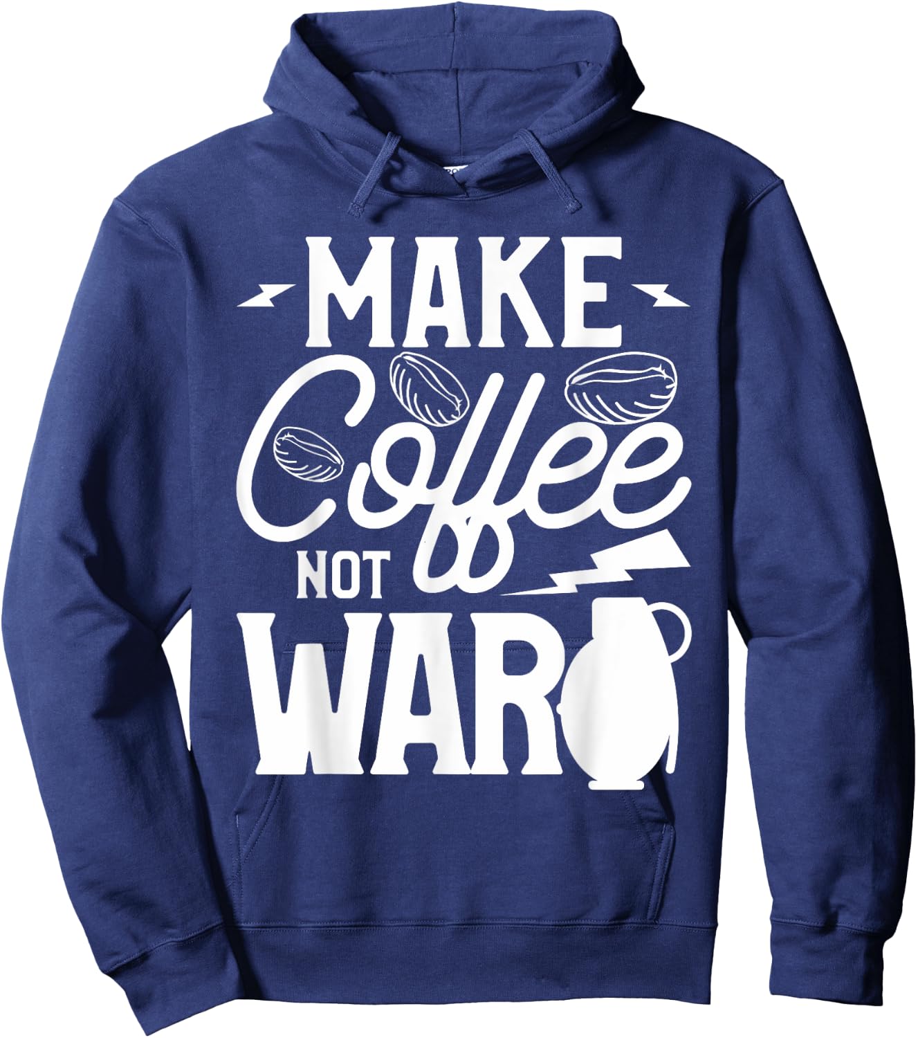 Make Coffee Not War For A Caffeine Lover Hoodie - Hoodie | Navy