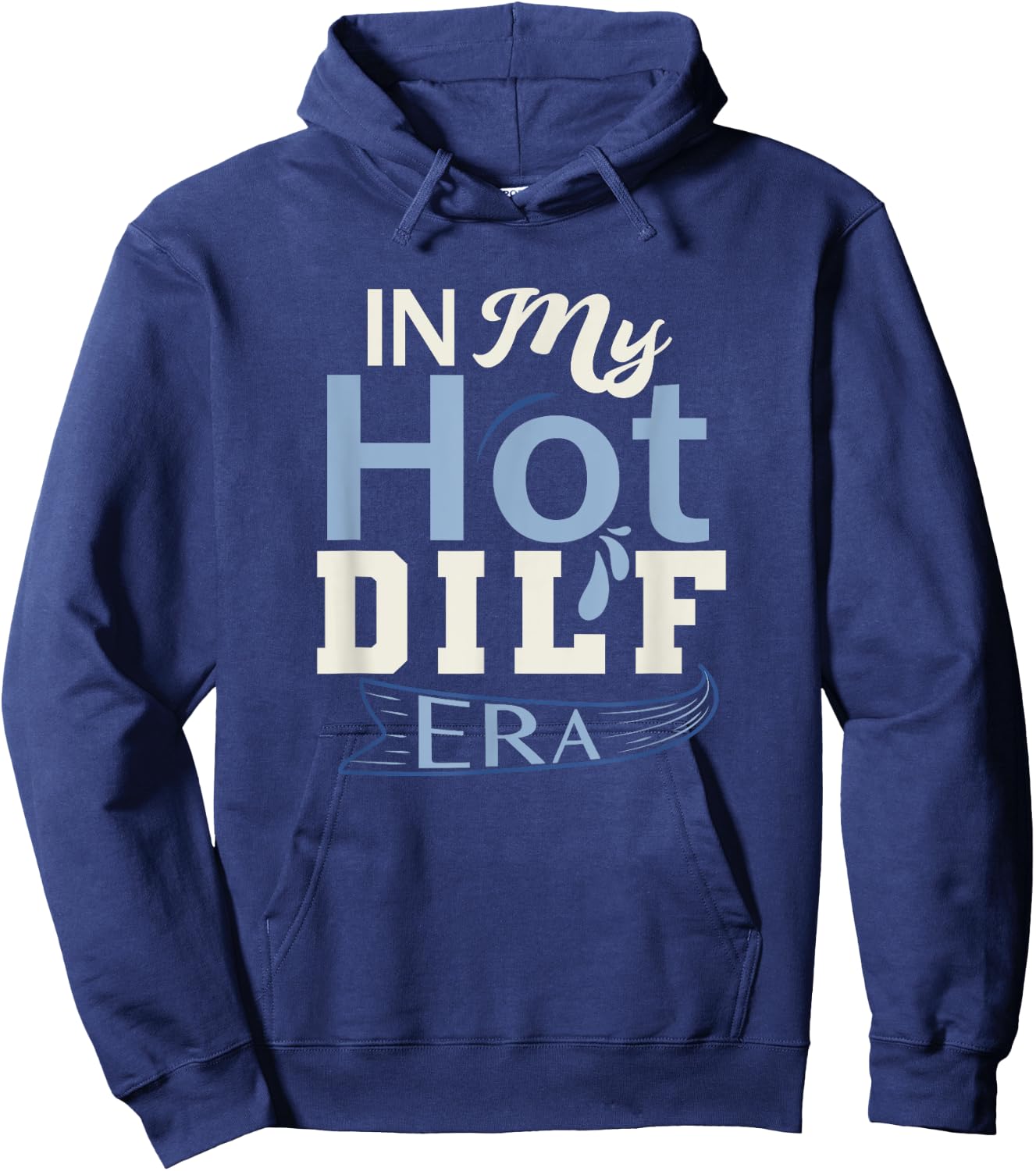 In My Hot Dilf Era Hoodie - Hoodie | Navy