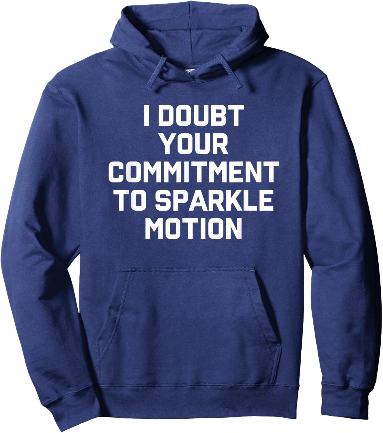 I Doubt Your Commitment To Sparkle Motion Hoodie - Hoodie | Navy