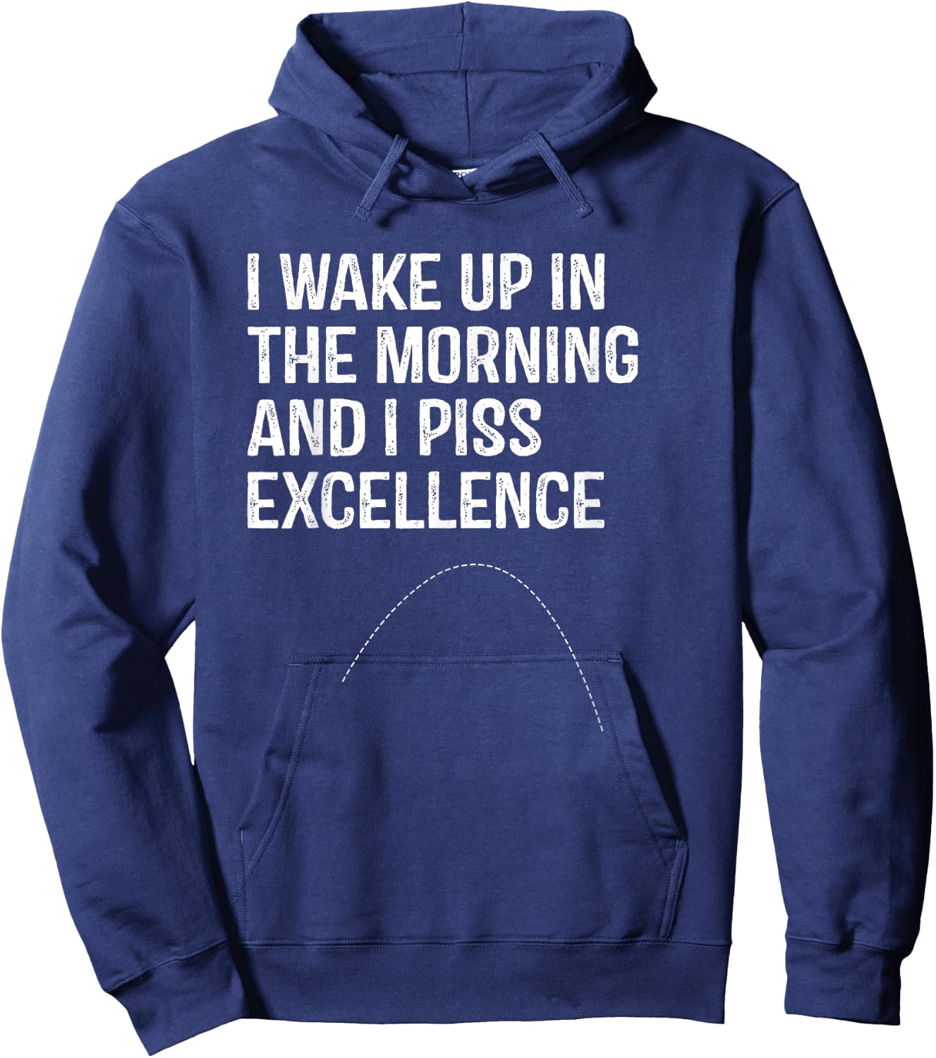 I Wake Up in morning and I Piss Excellence Hoodie - Hoodie | Navy