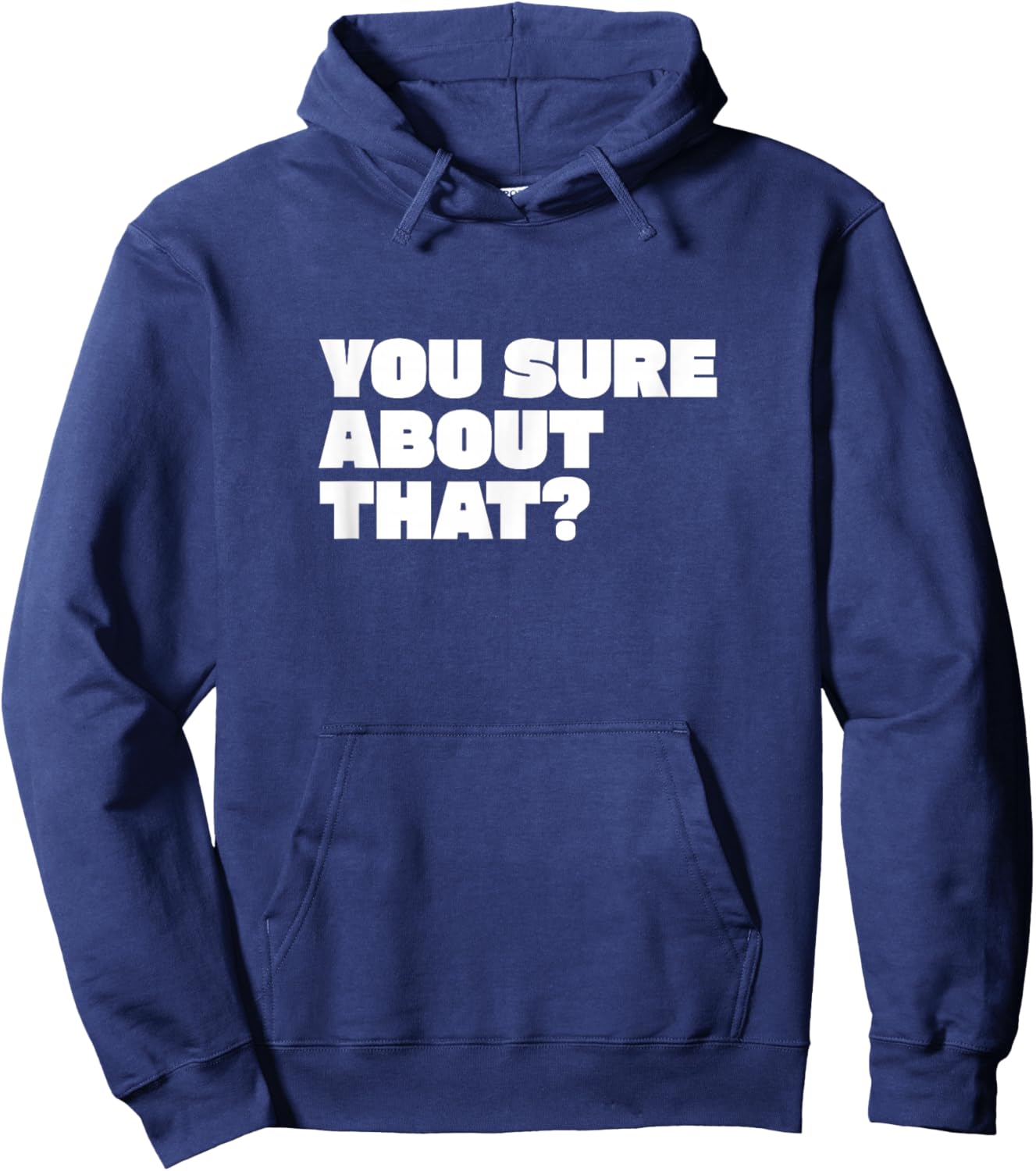 You Sure About That? I Think You Should Leave Hoodie - Hoodie | Navy