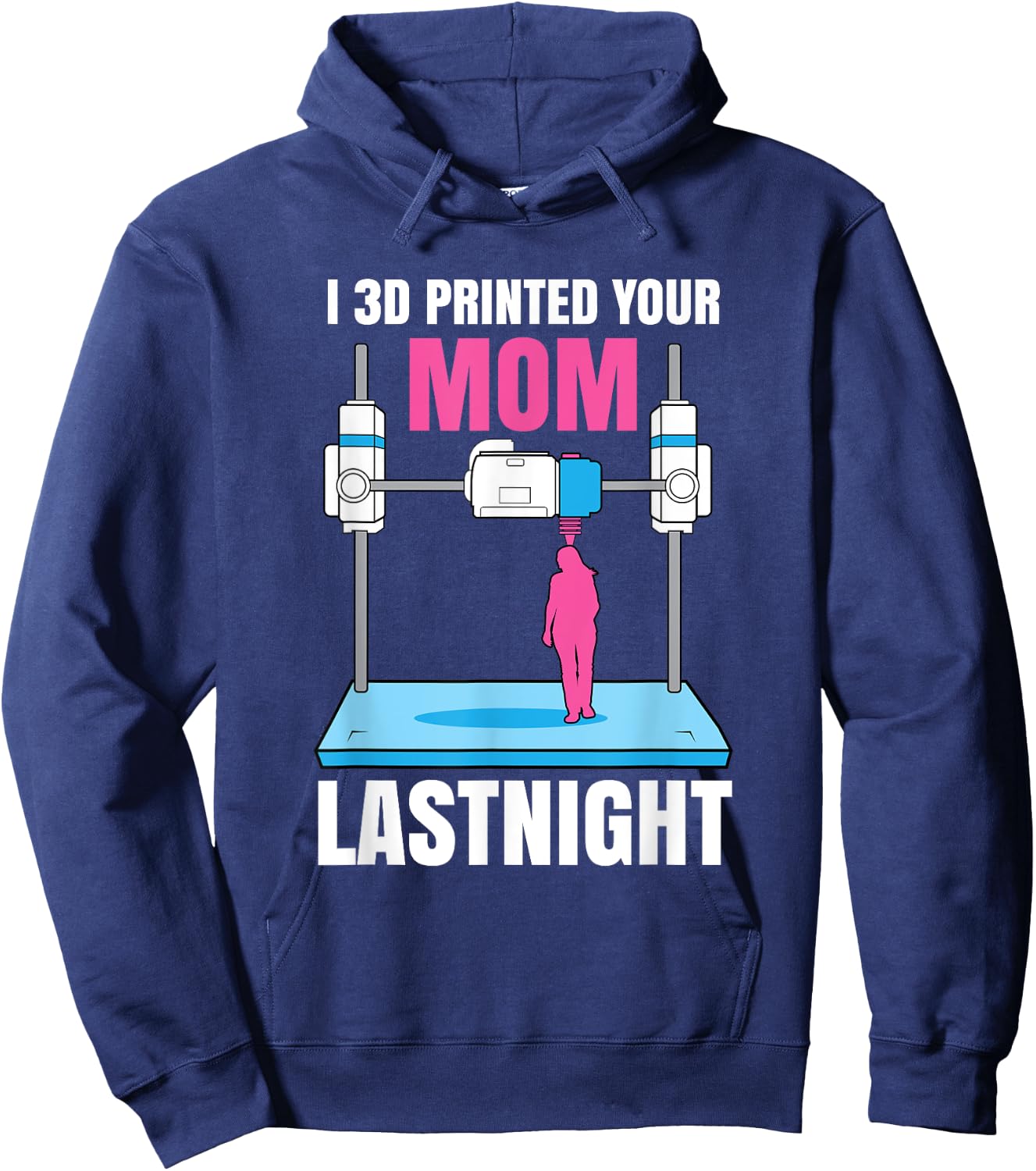 I 3D Printed Your Mom Last Night Hoodie - Hoodie | Navy