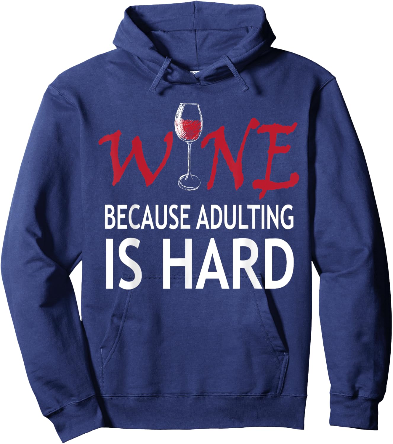 Wine Because Adulting Is Hard Shirt Hoodie - Hoodie | Navy