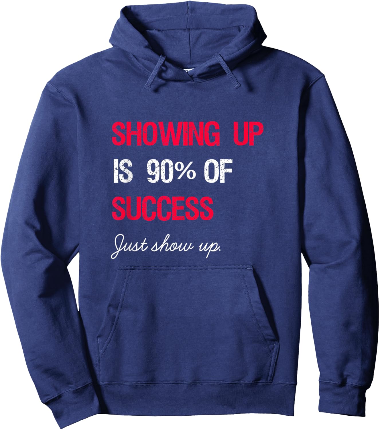 Showing Up is 90% of Success Hoodie - Hoodie | Navy