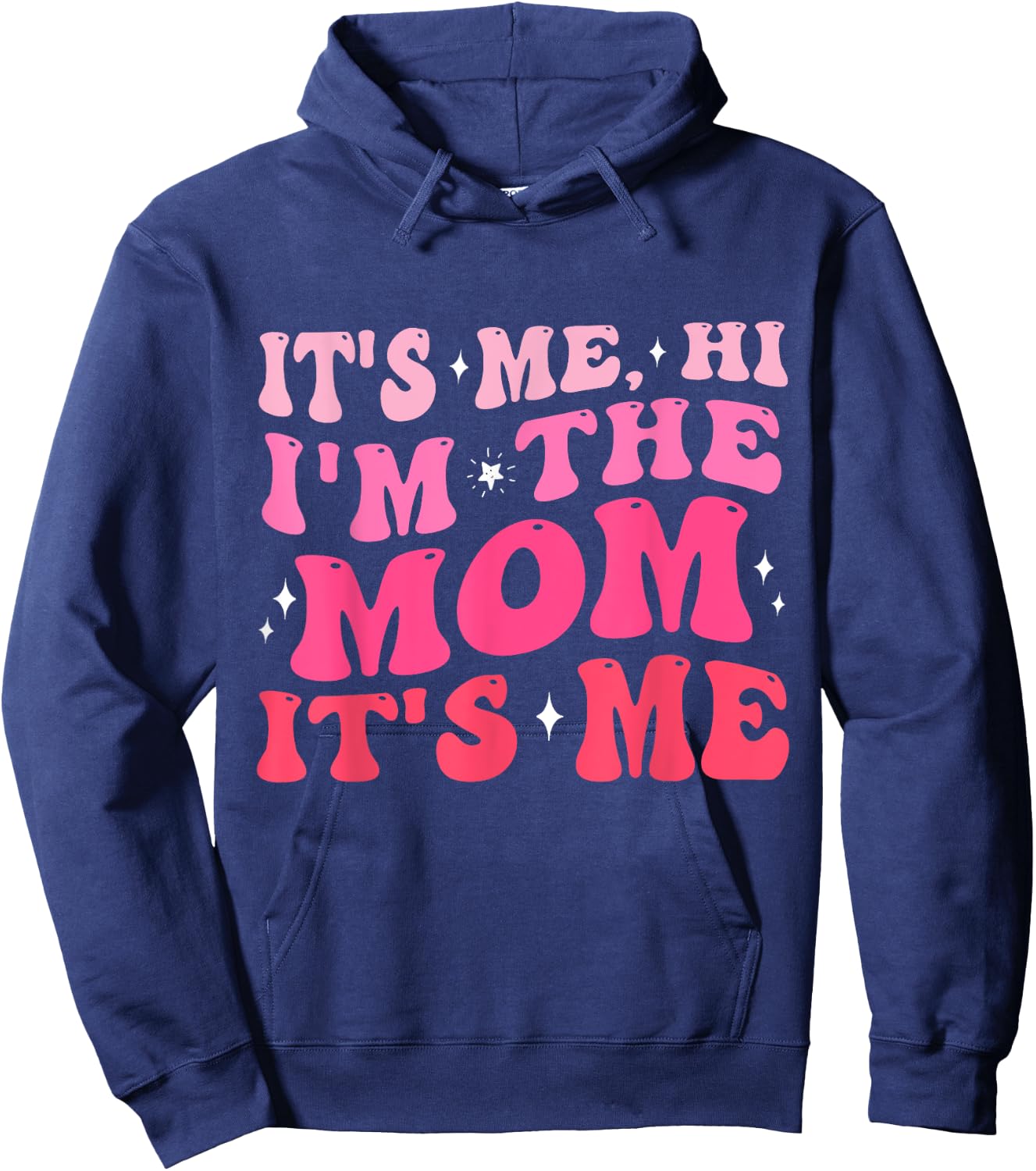 It's Me Hi I'm The Mom It's Me Funny Mom Gifts Hoodie - Hoodie | Navy