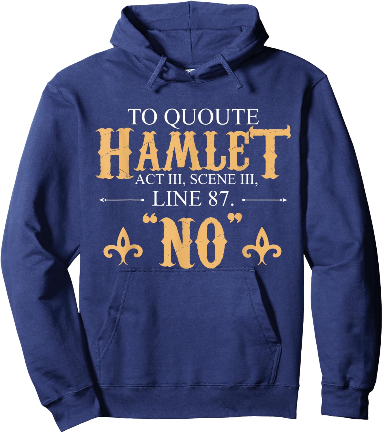 Shakespeare Quote To Quote Hamlet: No Hoodie - Hoodie | Navy