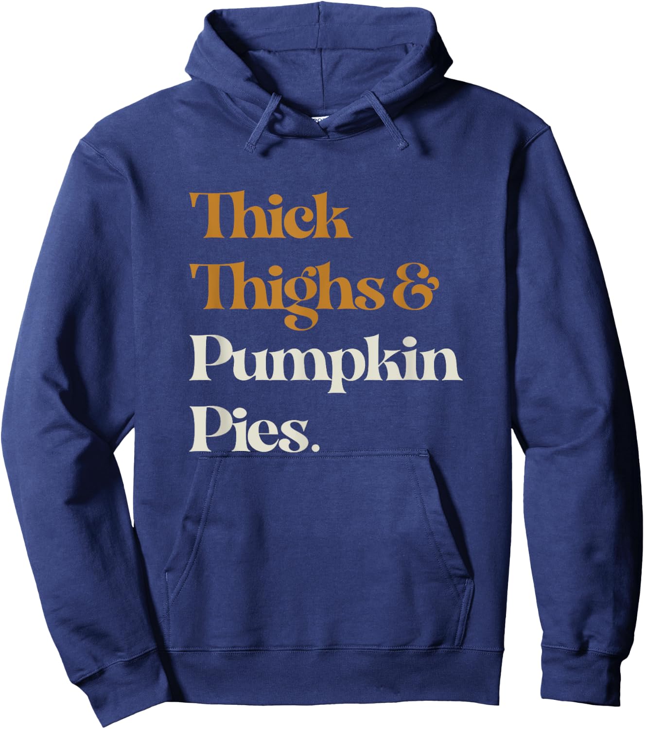 Funny Thick Thighs Pumpkin Pie Thanksgiving Hoodie - Hoodie | Navy