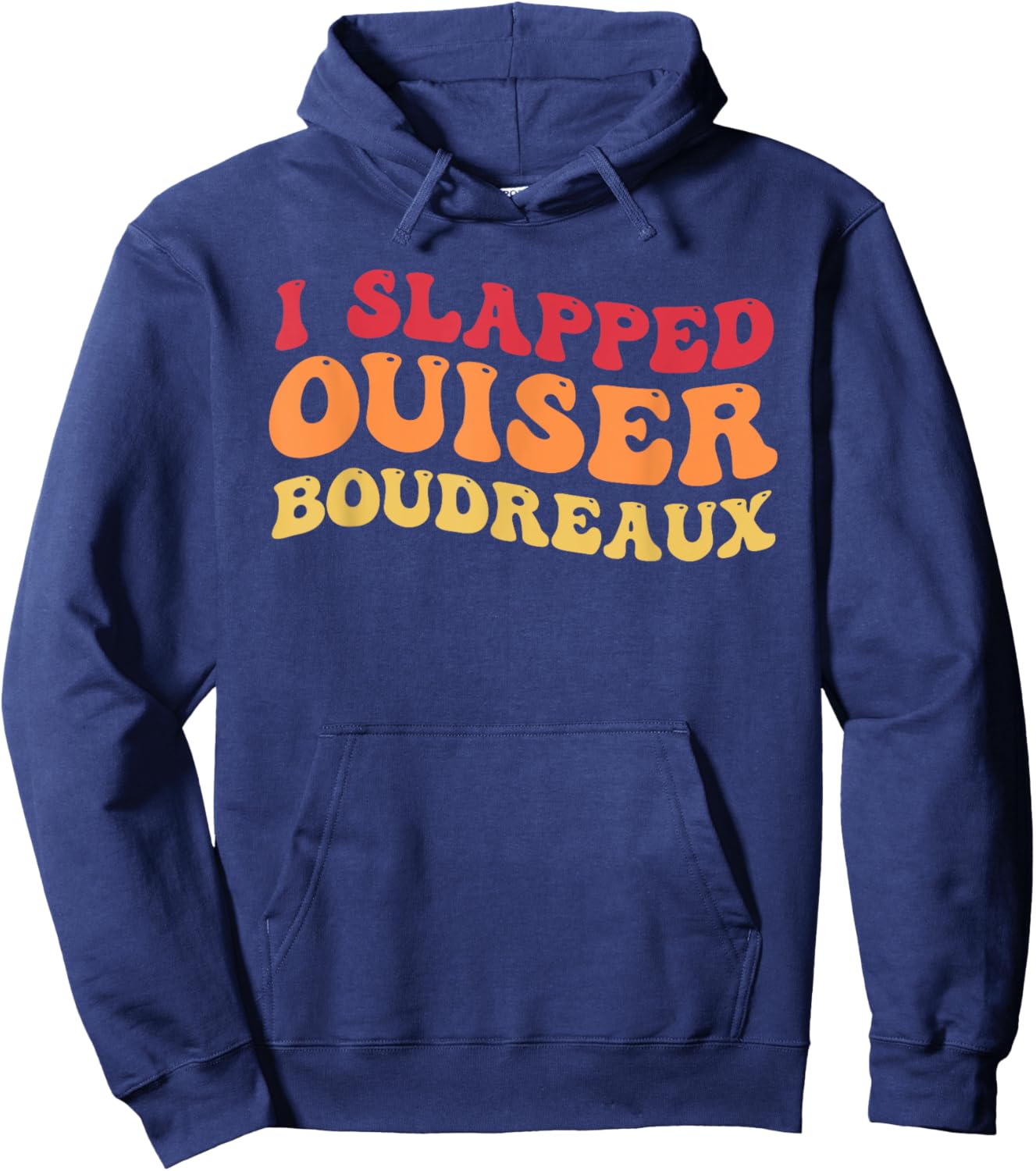 I Slapped Ouiser Boudreaux funny quotes grovy Hoodie - Hoodie | Navy
