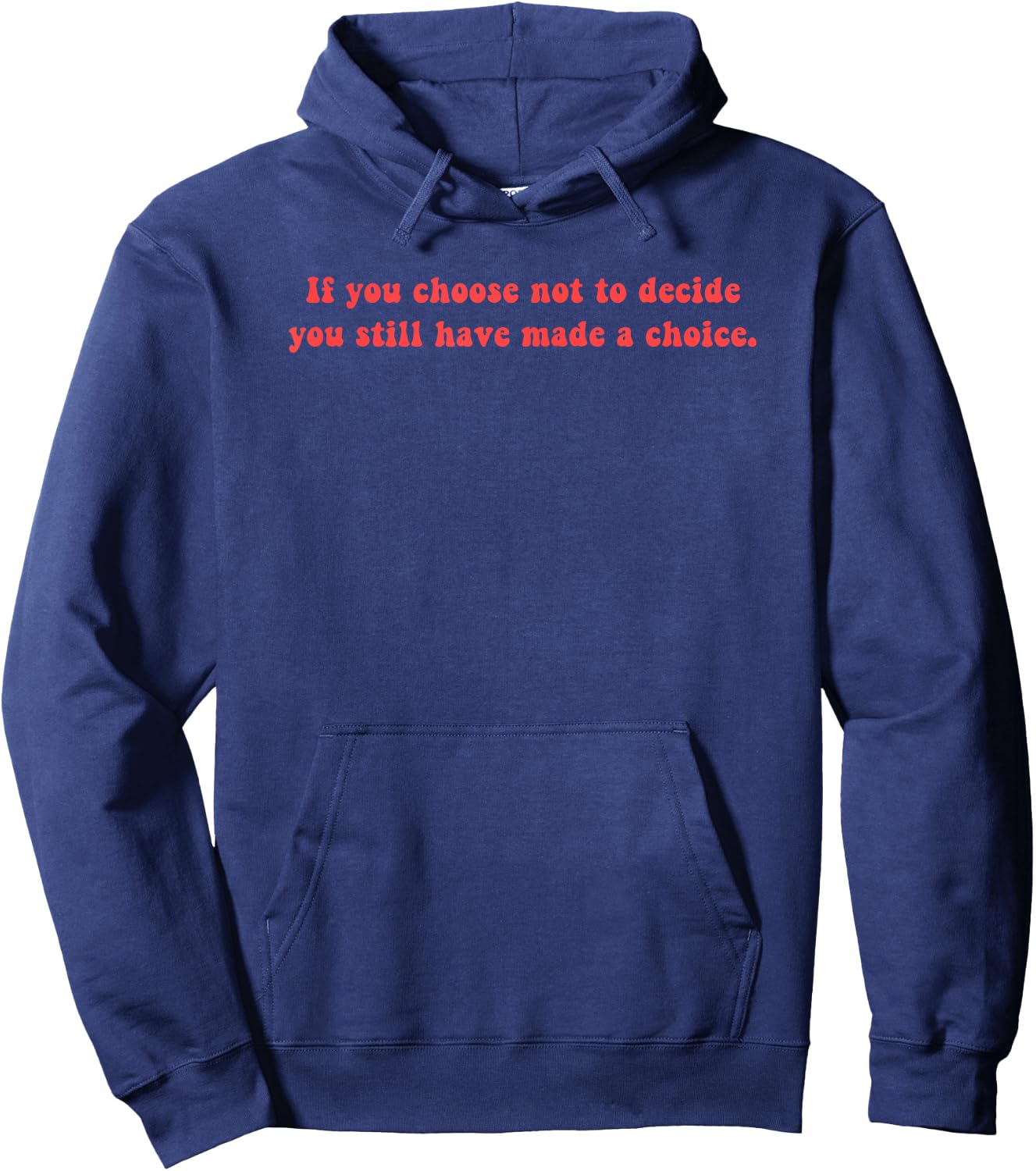 Freewill Quote If You Choose not to Decide Rush Hoodie - Hoodie | Navy