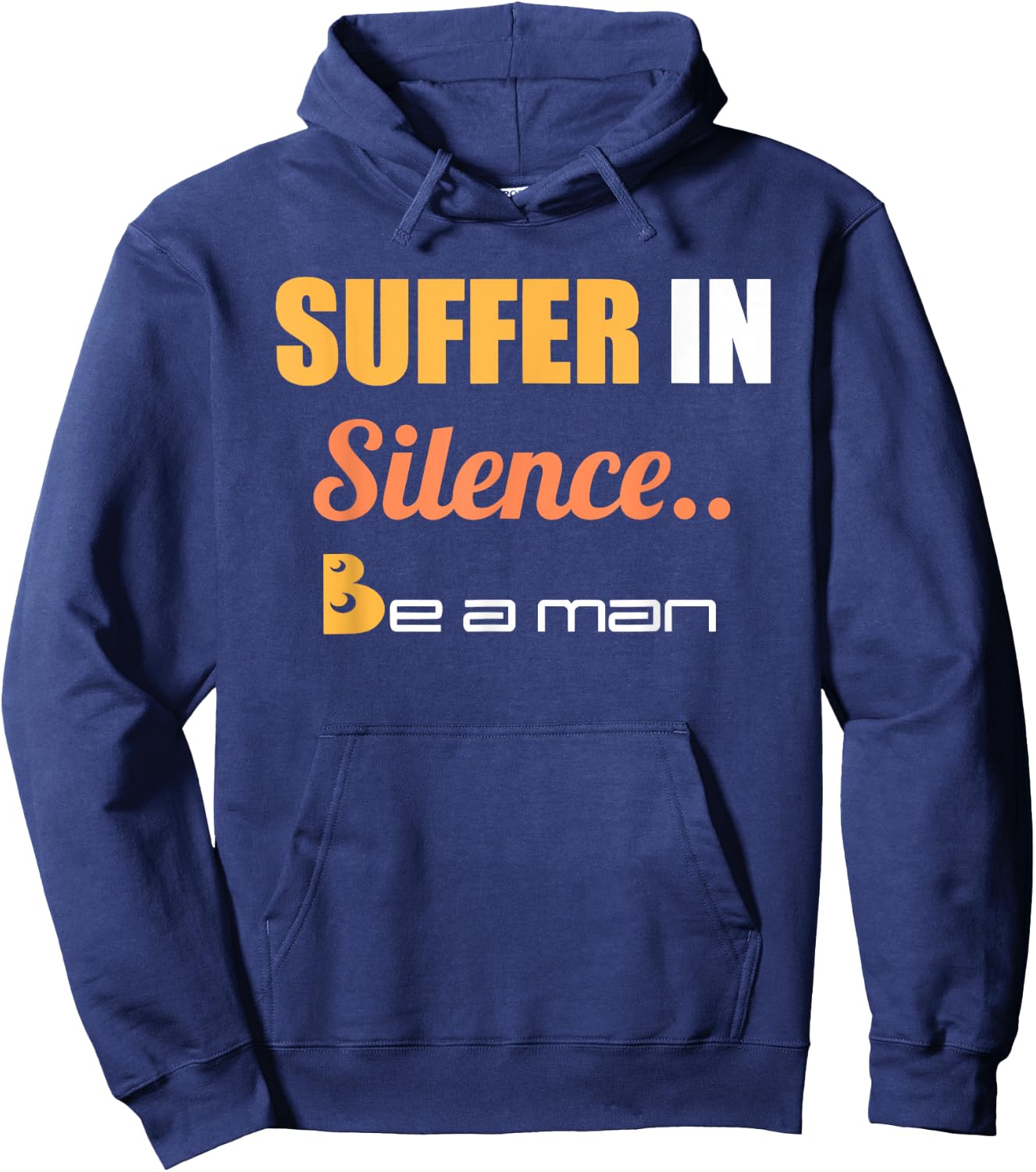 Suffer In Silence Be A Man Hoodie - Hoodie | Navy