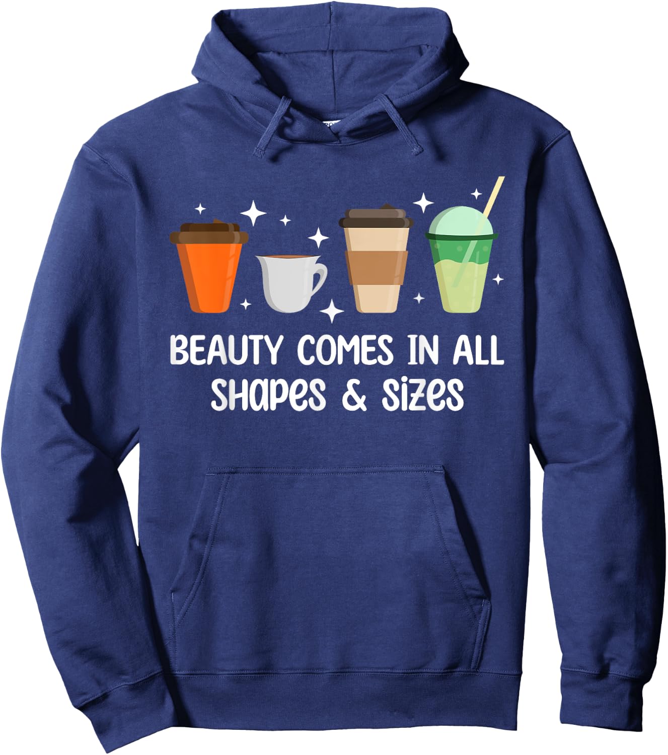 Beauty Comes in All Shapes - Funny Coffee Lover Hoodie - Hoodie | Navy