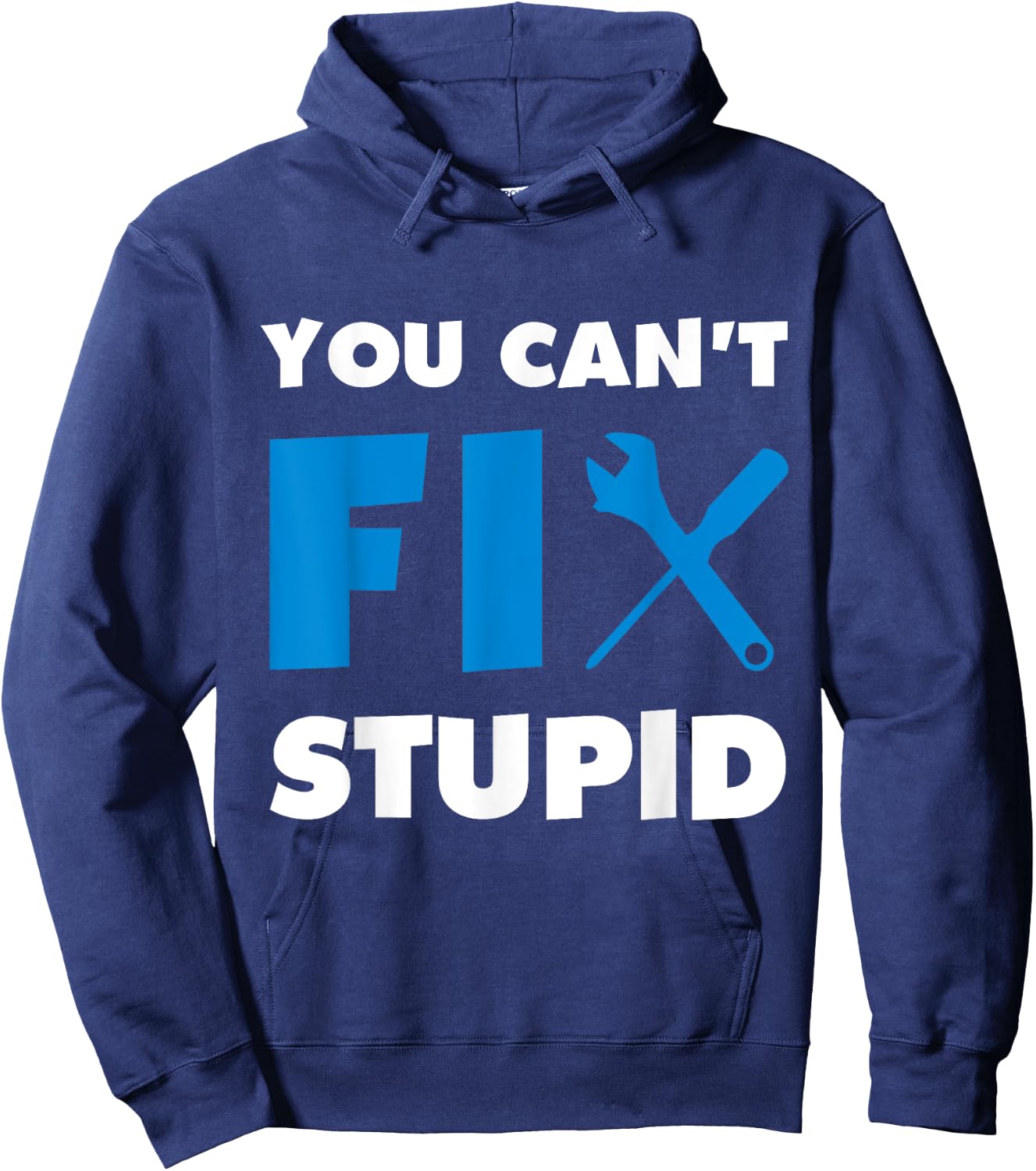 You Can't Fix Stupid Hoodie - Hoodie | Navy