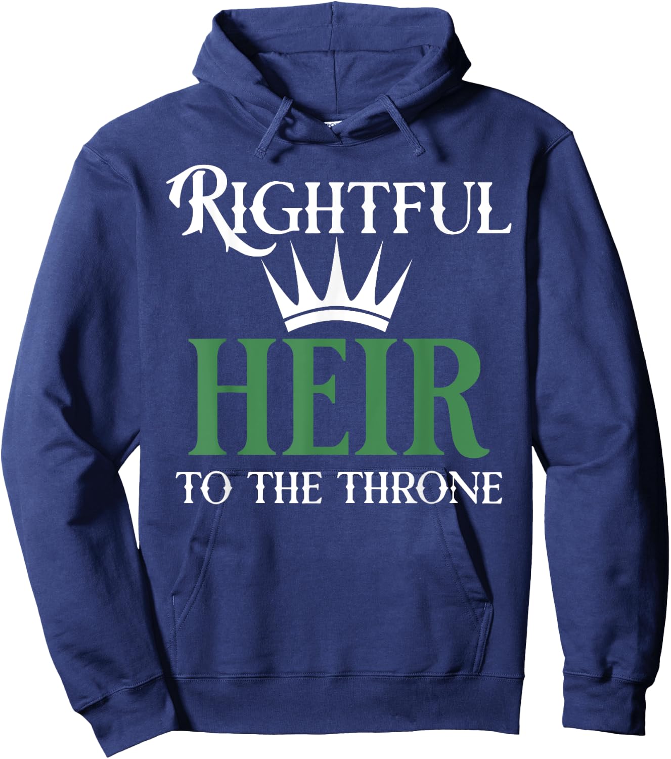 The rightful heir to the throne is green Hoodie - Hoodie | Navy