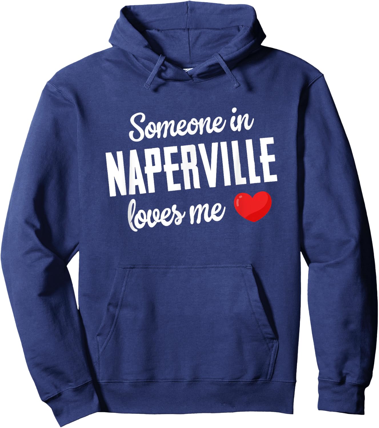 Someone In Naperville Loves Me Hoodie - Hoodie | Navy
