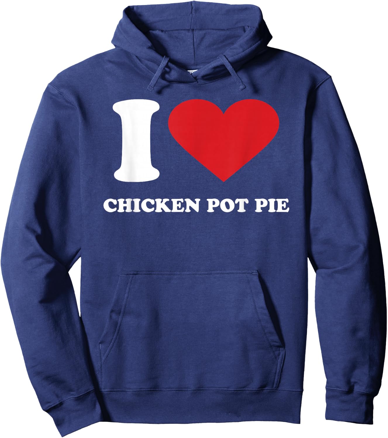 I Love CHICKEN POT PIE I Heart CHICKEN POT PIE Hoodie - Hoodie | Navy