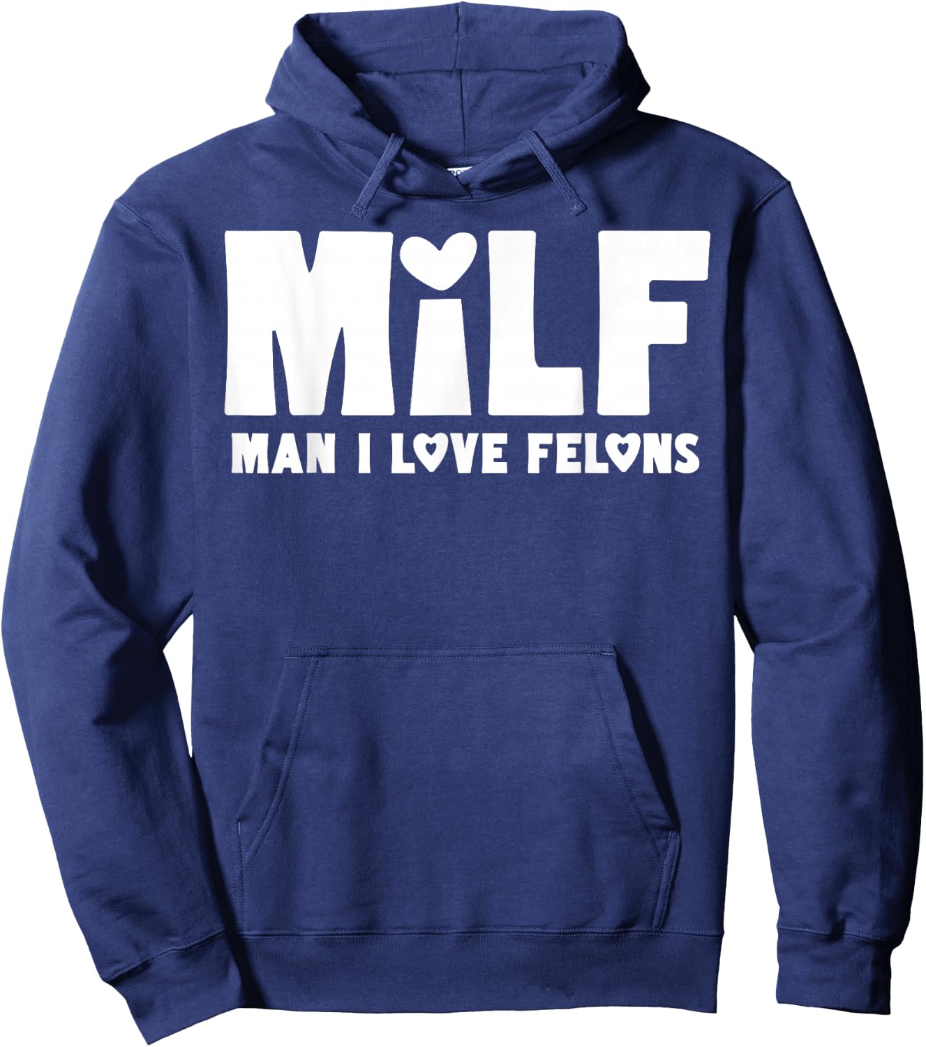 Milf Man I Love Felons Hoodie - Hoodie | Navy