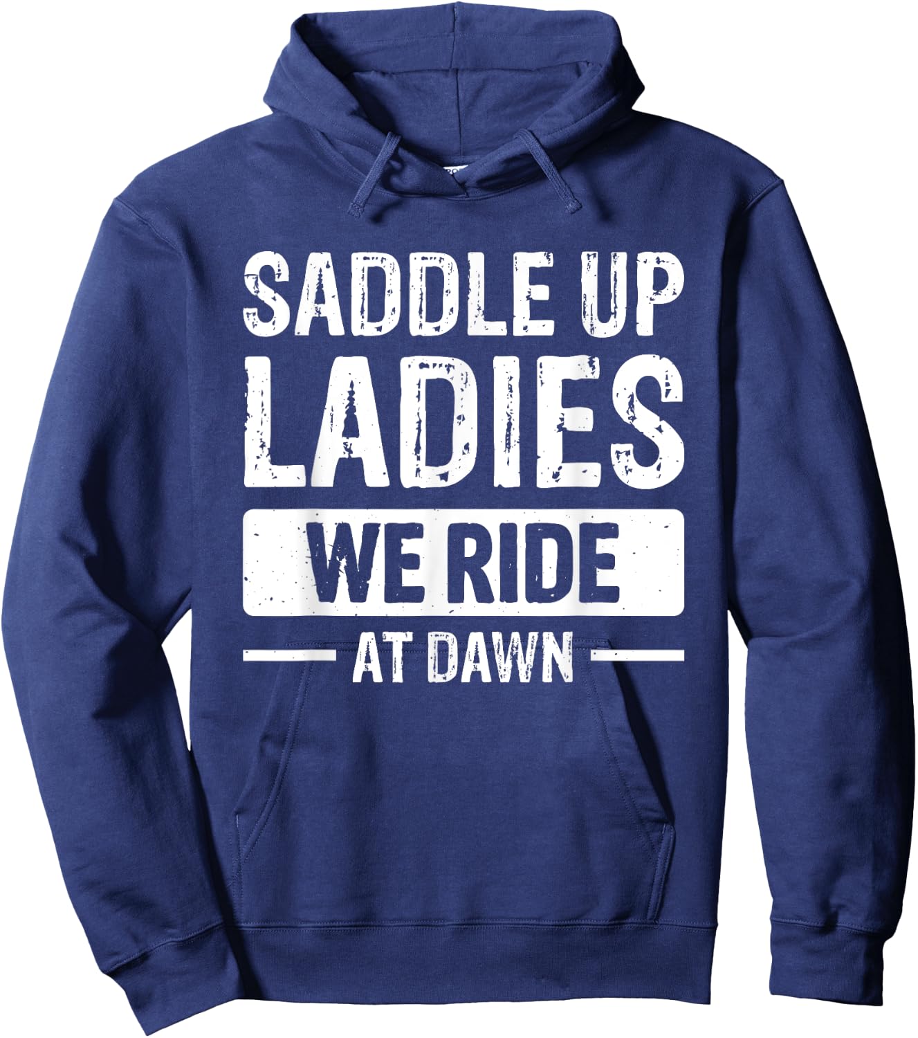 Saddle Up Ladies We Ride At Dawn Hoodie - Hoodie | Navy