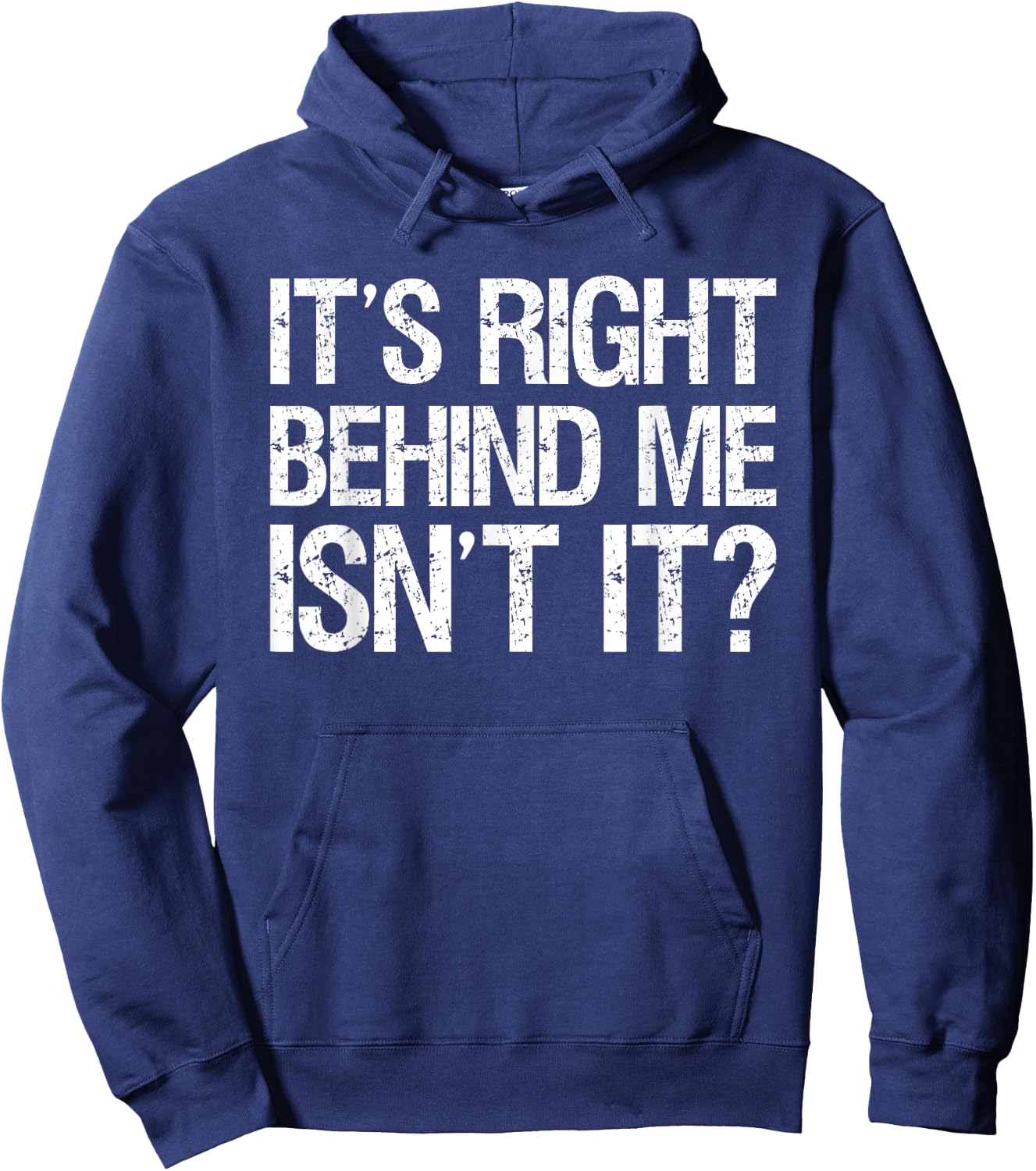 Its Right Behind Me Isnt It? Hoodie - Hoodie | Navy