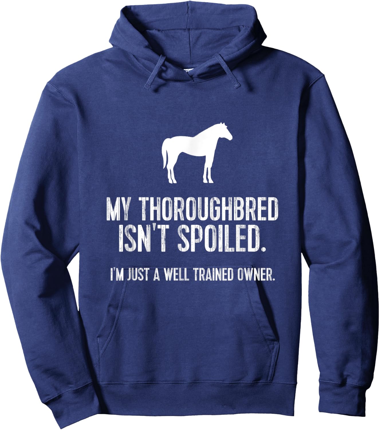 Funny Horse : My Thoroughbred Isn't Spoiled Hoodie - Hoodie | Navy