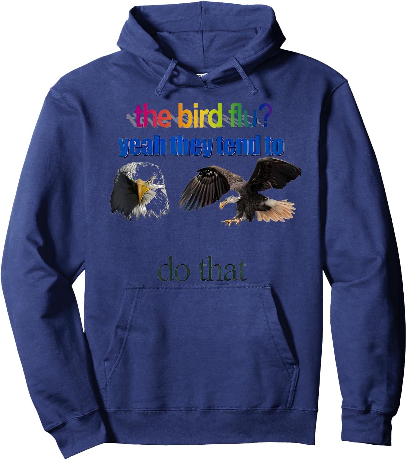 The Bird Flu yeah They Tend To Do that Hoodie - Hoodie | Navy