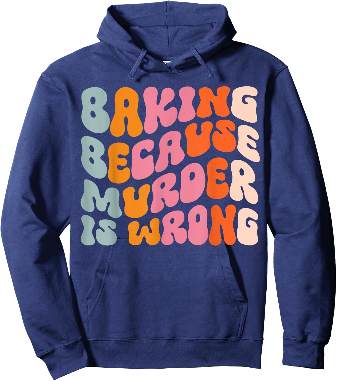 Baking Because Murder Is Wrong Hoodie - Hoodie | Navy