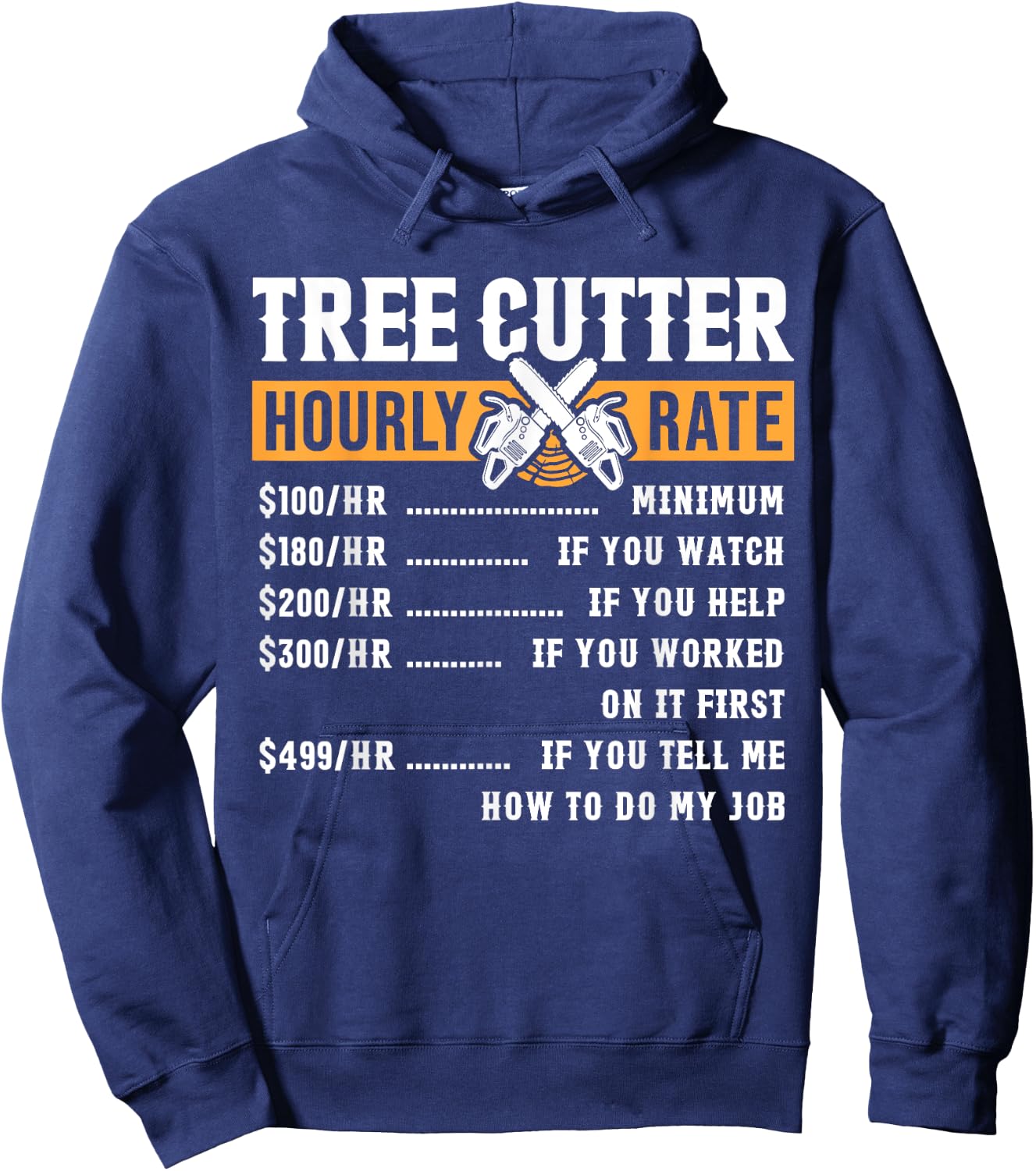 Tree Cutter Hourly Rate Arborist Funny Hoodie - Hoodie | Navy