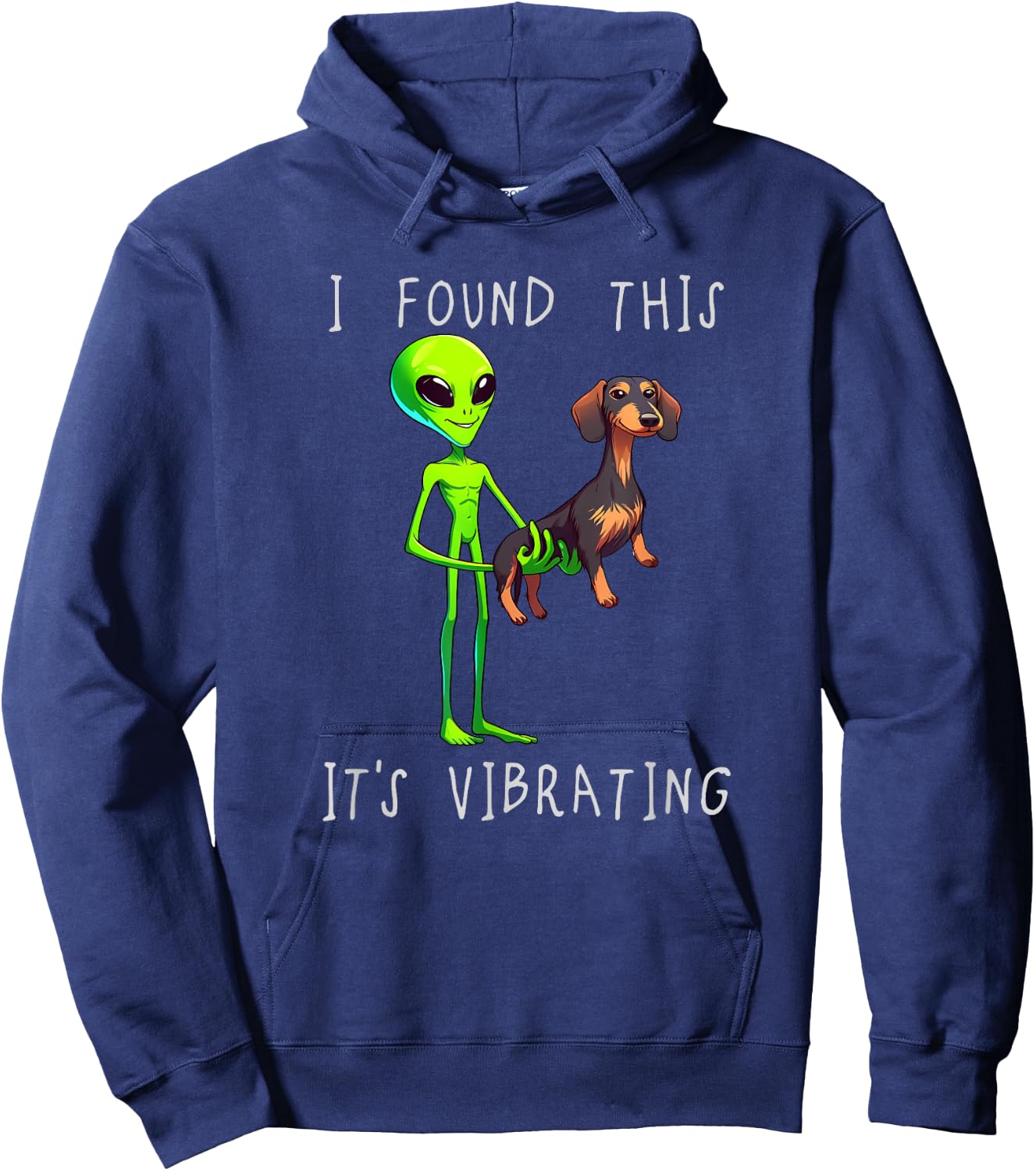 Funny Dachshund Alien I Found This It Vibrating Hoodie - Hoodie | Navy