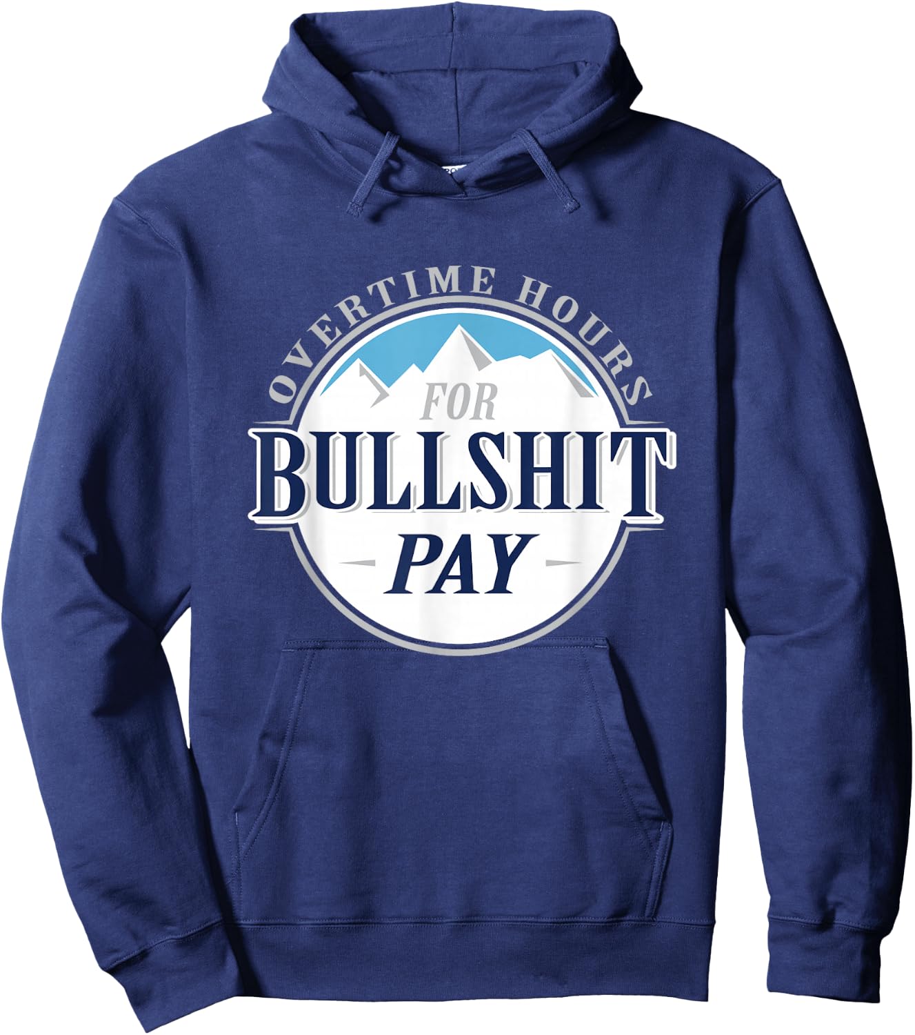 Overtime hours for bullshit pay Hoodie - Hoodie | Navy